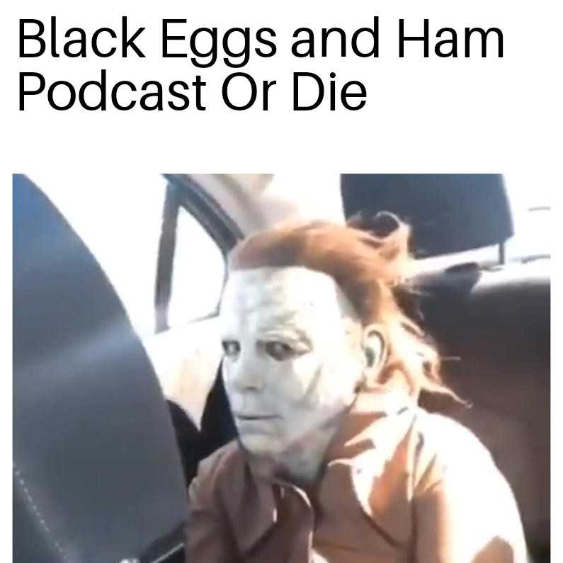 Black Eggs And Ham Podcast