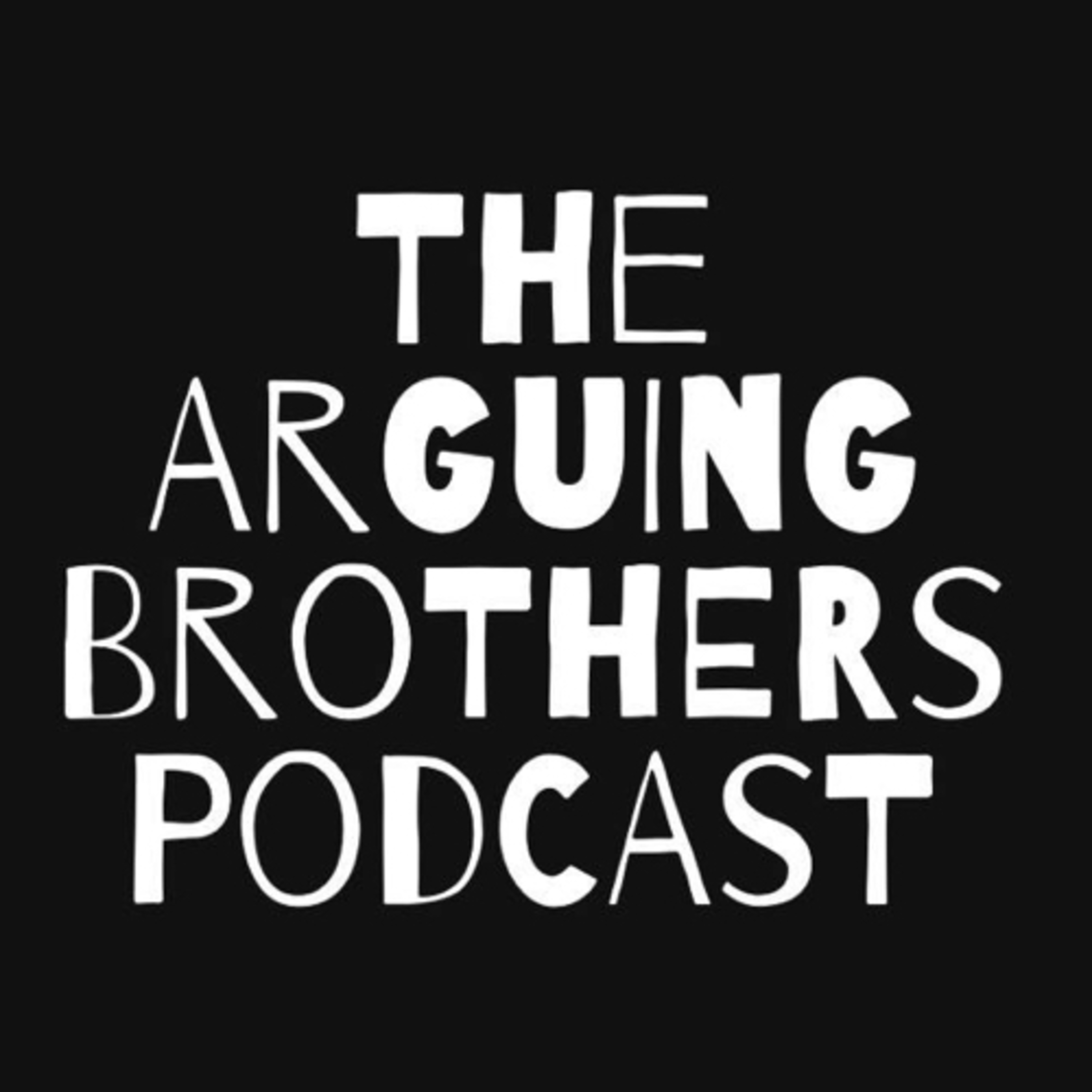 The Arguing Brothers Podcast Show