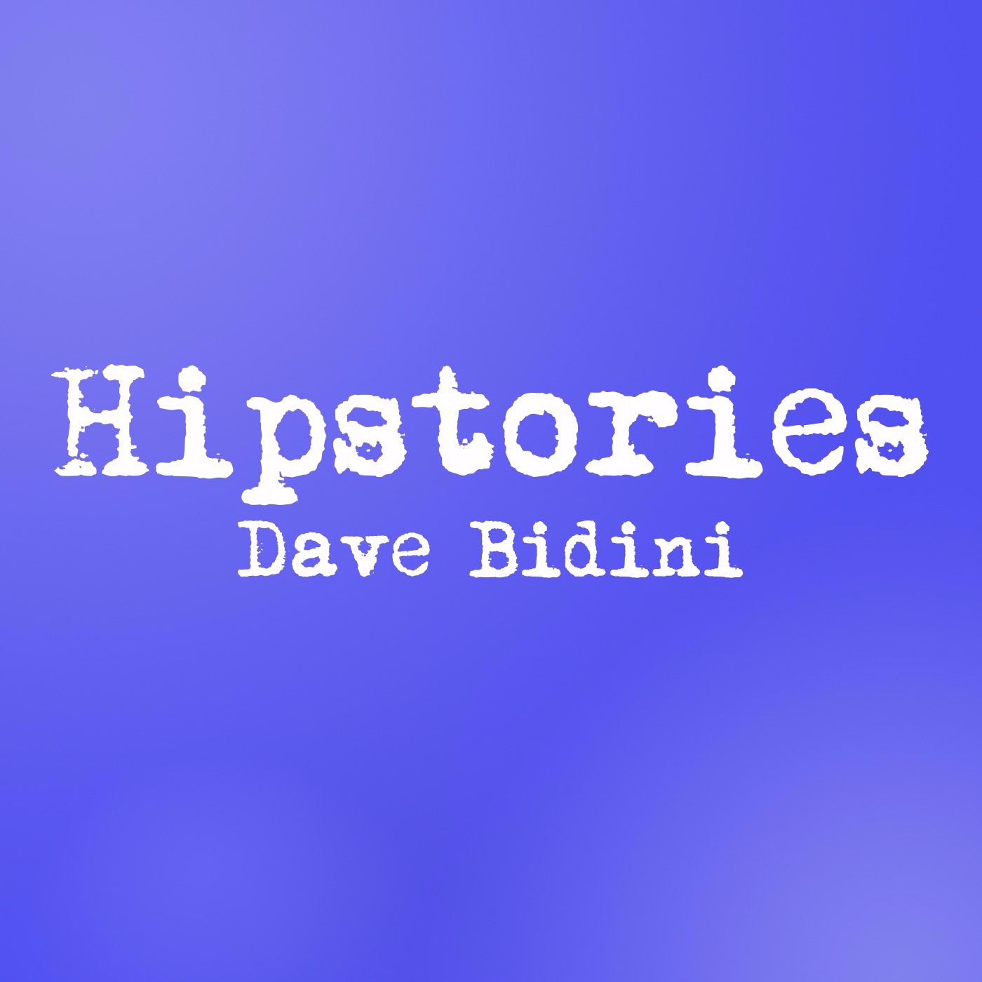 Hipstories - Dave Bidini