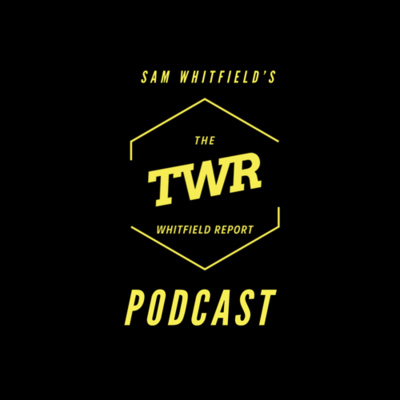 The Whitfield Report | Audio Podcast