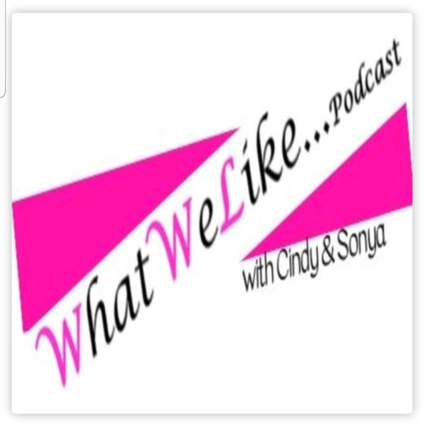 What We Like Podcast