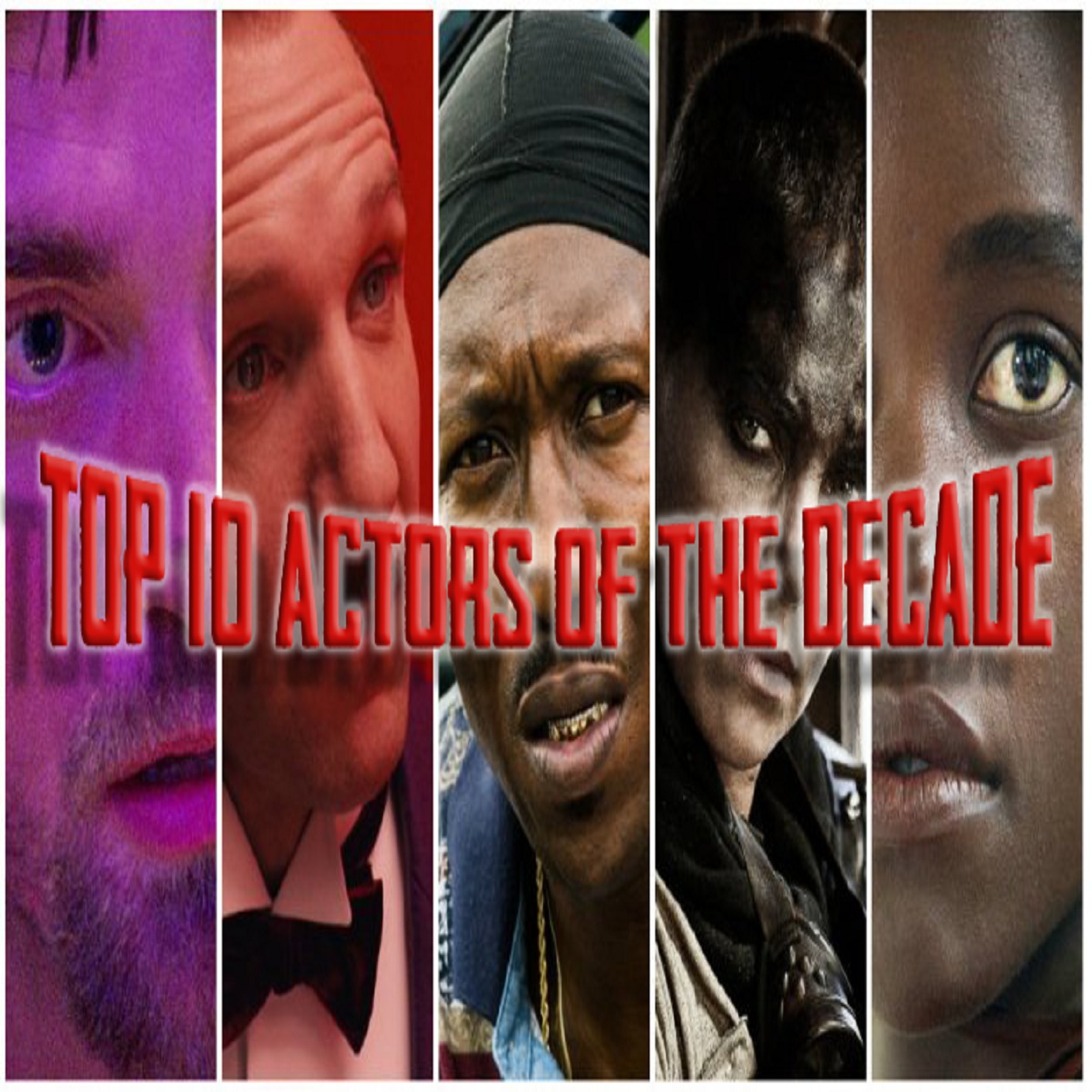 Top 10 Actors of the Decade (2010-2019) episode artwork