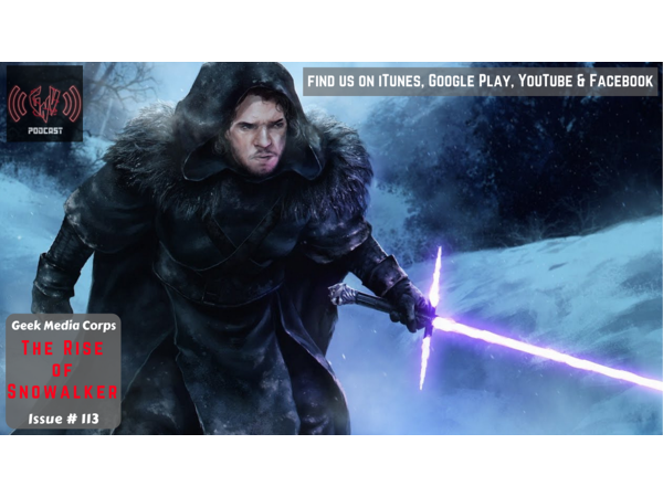 GVN Presents: Geek Media Corps Issue #115 - The Rise of Snowalker episode artwork