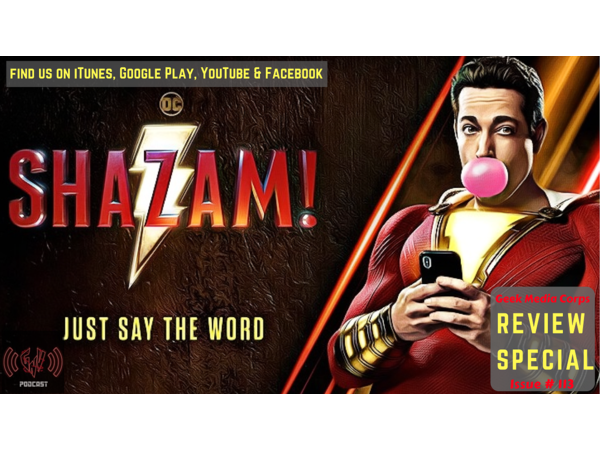 Geek Media Corps Issue #113 - Shazam Review Special episode artwork