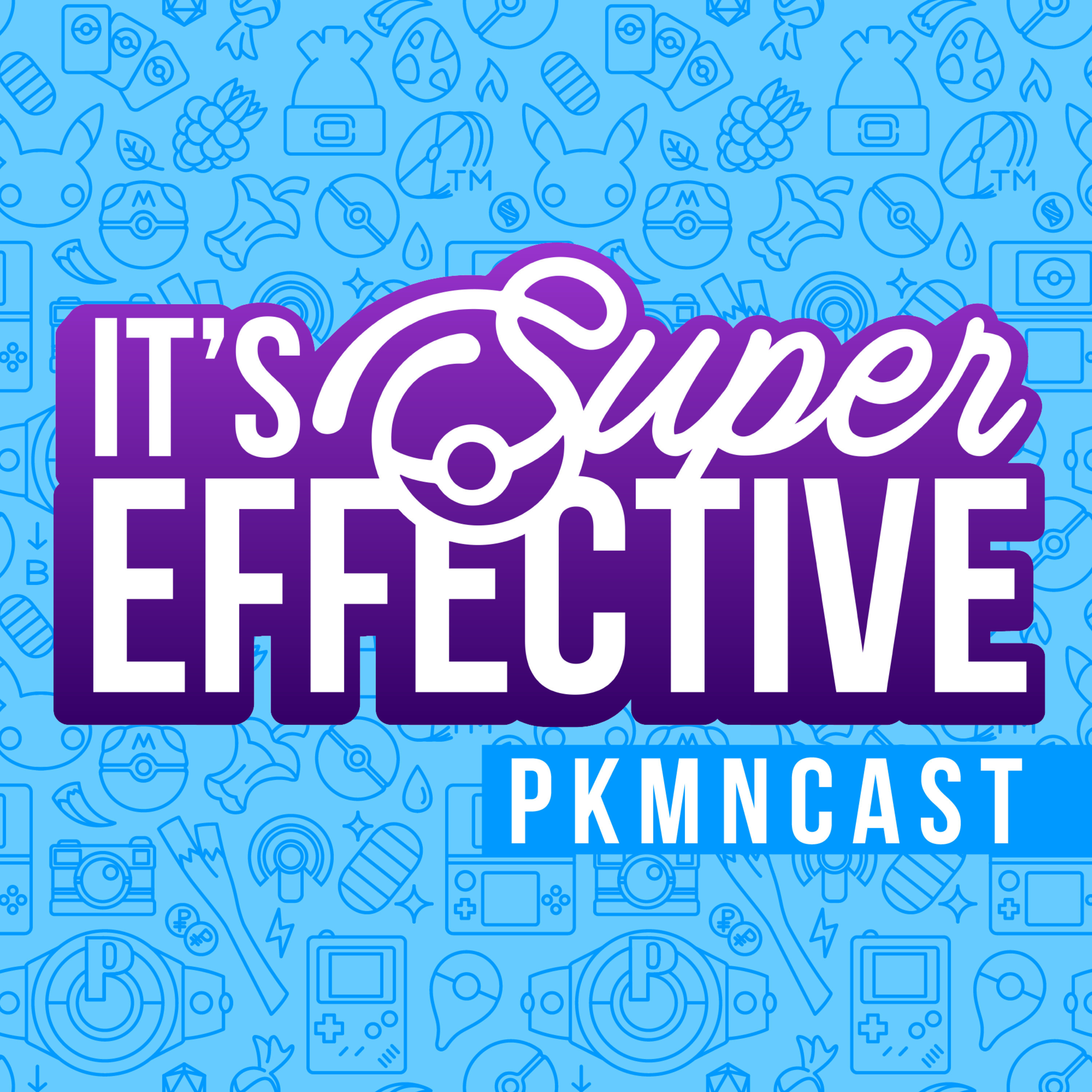 It\'s Super Effective | A Weekly Pokemon Podcast