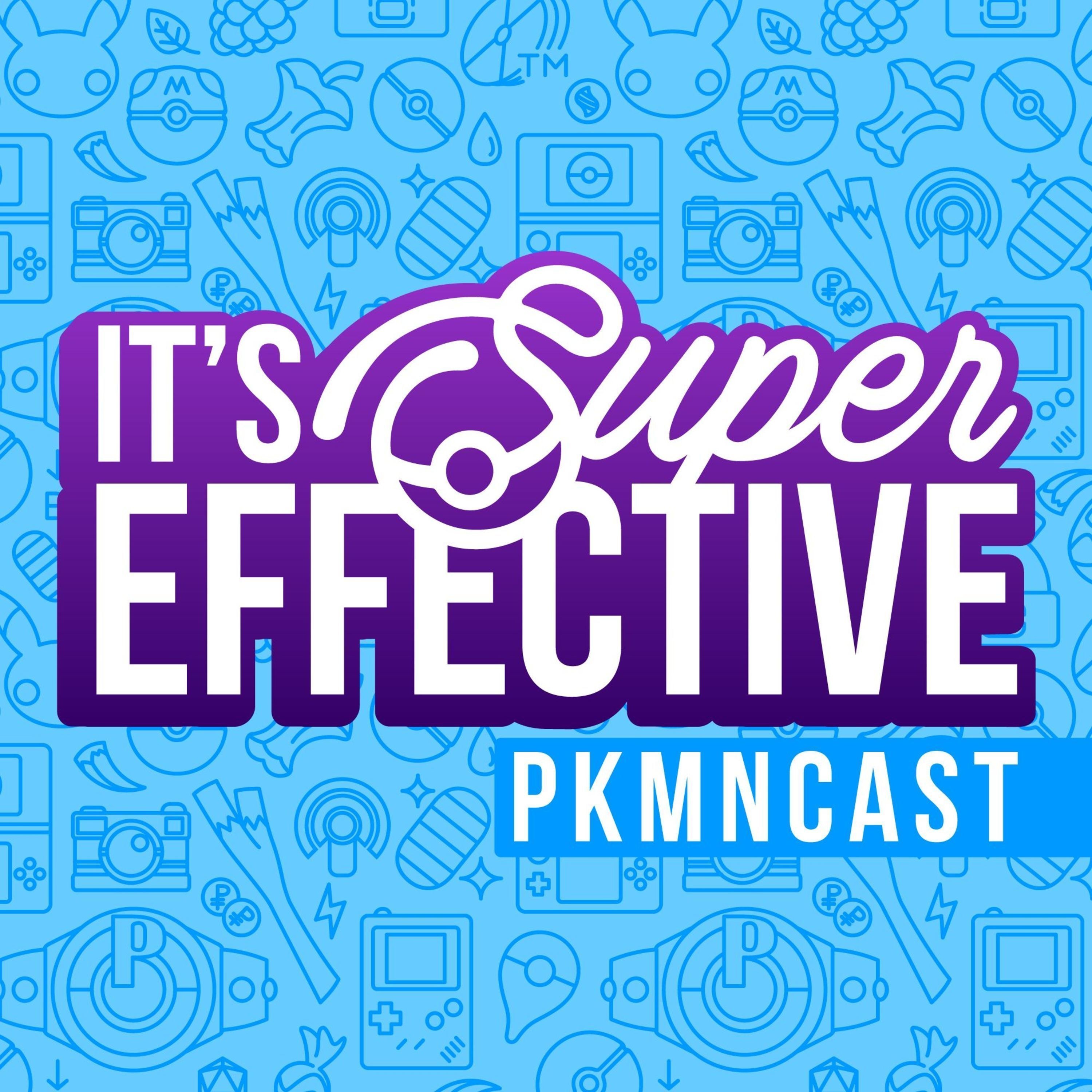 It\'s Super Effective | A Weekly Pokemon Podcast