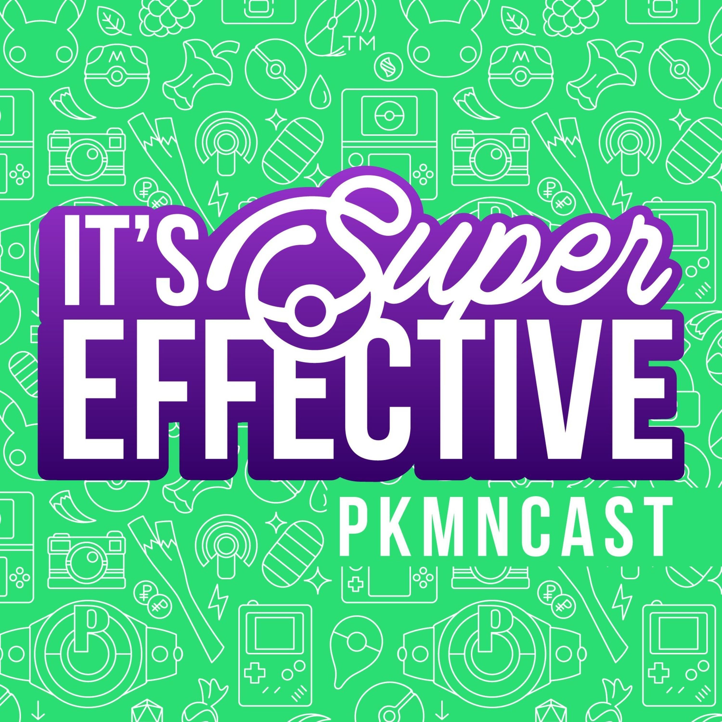 It\'s Super Effective | A Weekly Pokemon Podcast