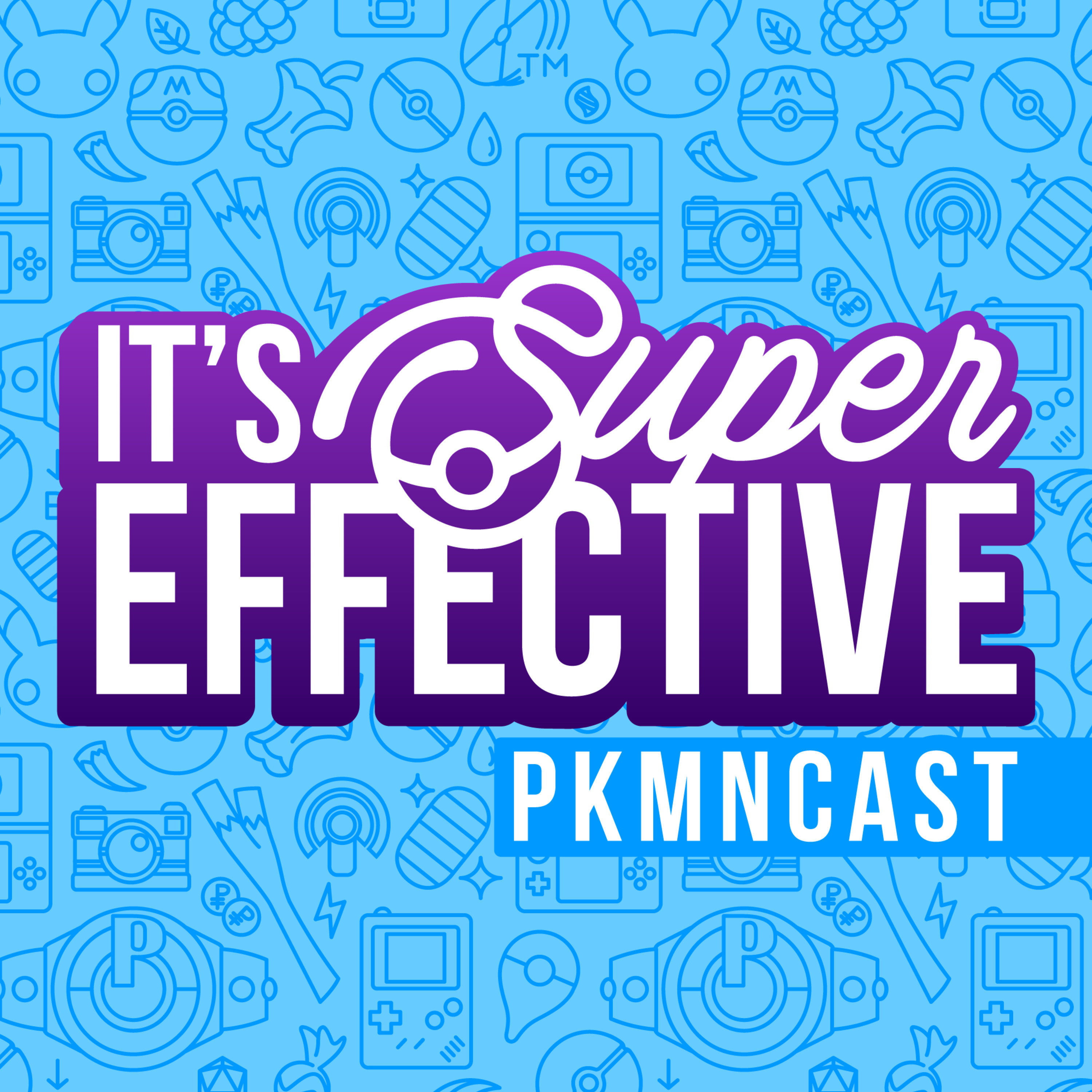 It\'s Super Effective | A Weekly Pokemon Podcast