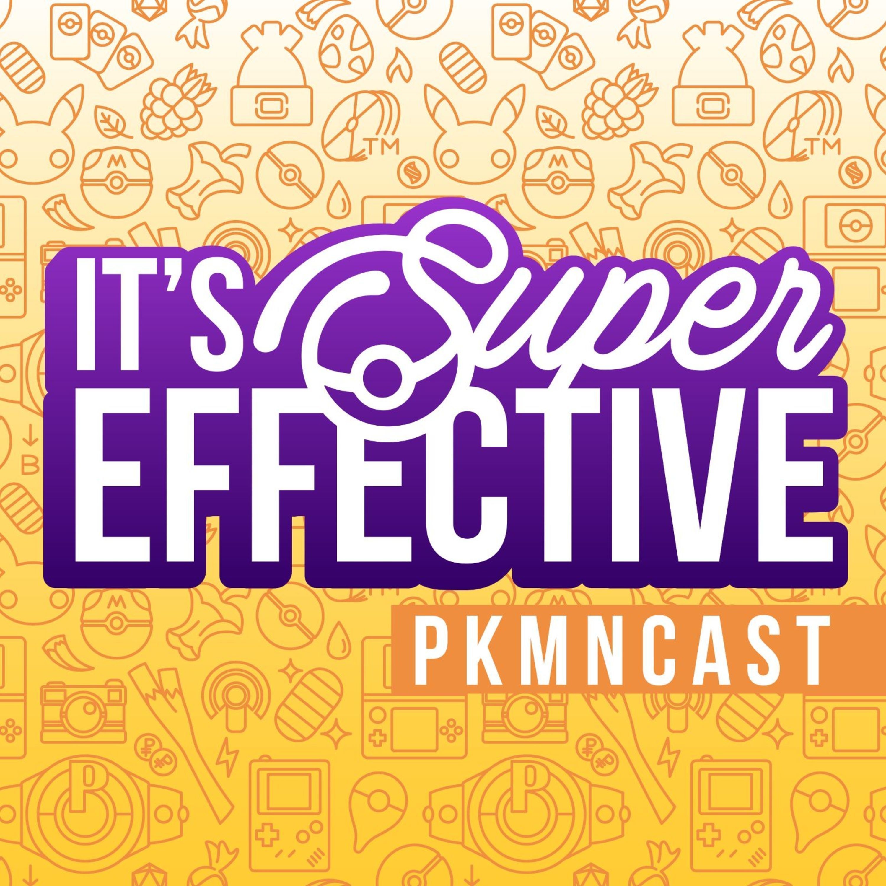 It\'s Super Effective | A Weekly Pokemon Podcast