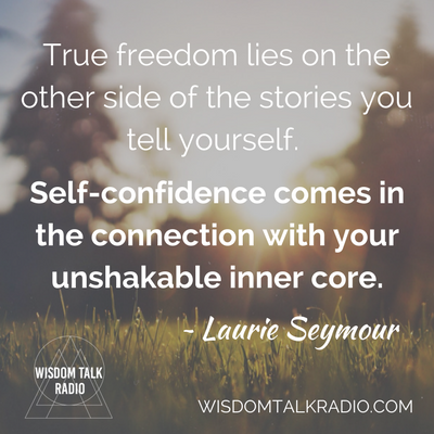 Freedom is on the Other Side of the Stories You Tell Yourself with Laurie Seymour