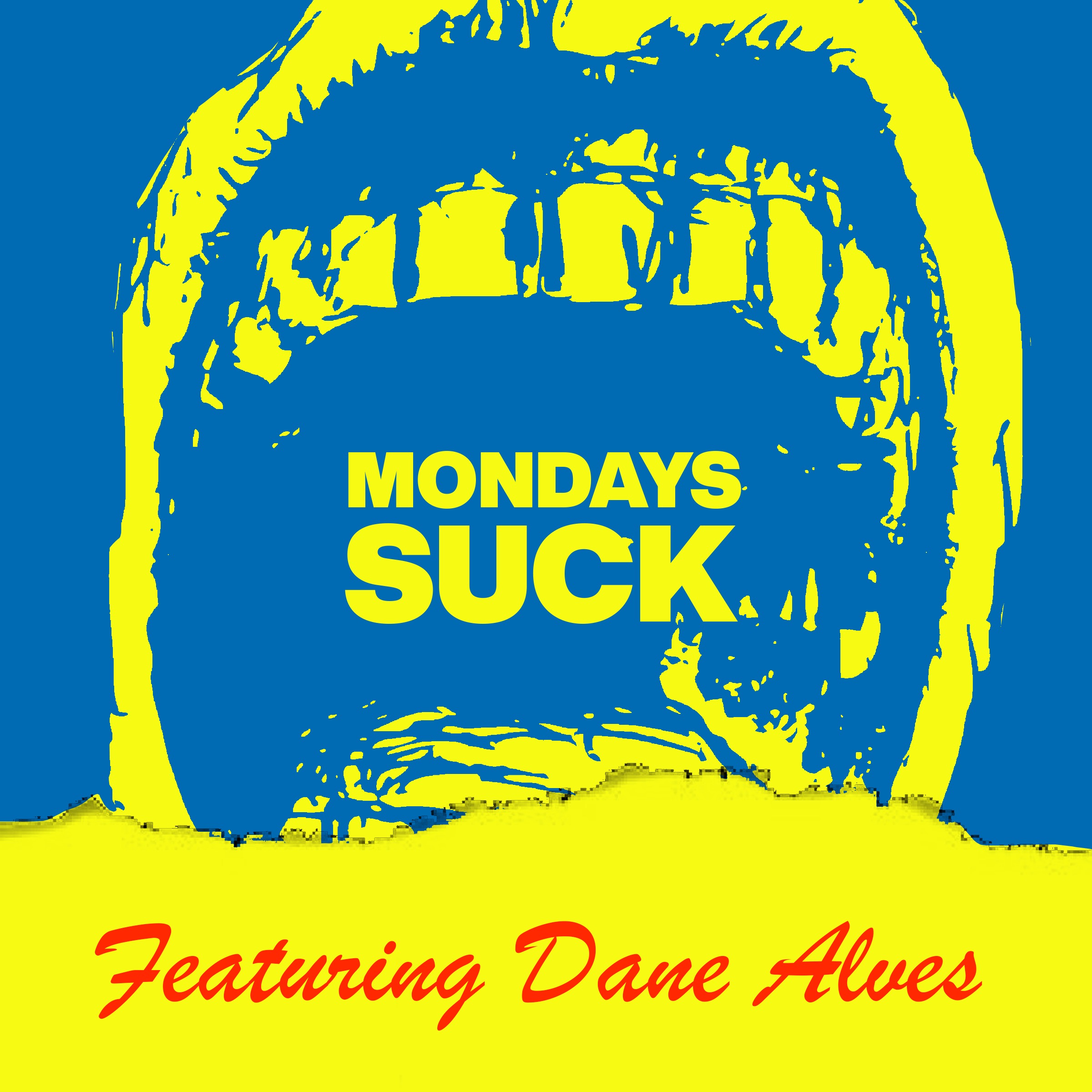 Mondays Suck Featuring Dane Alves episode artwork