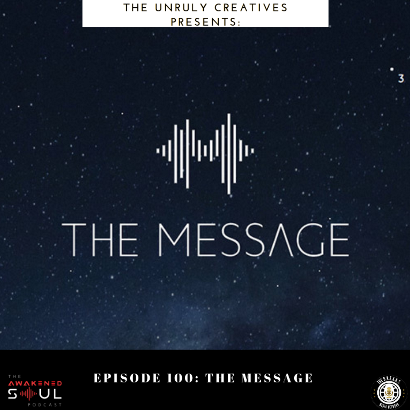 Episode 100: Unruly Creatives The Message