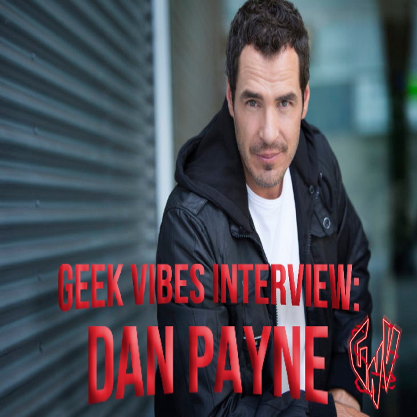 Geek Vibes Interview: Dan Payne episode artwork