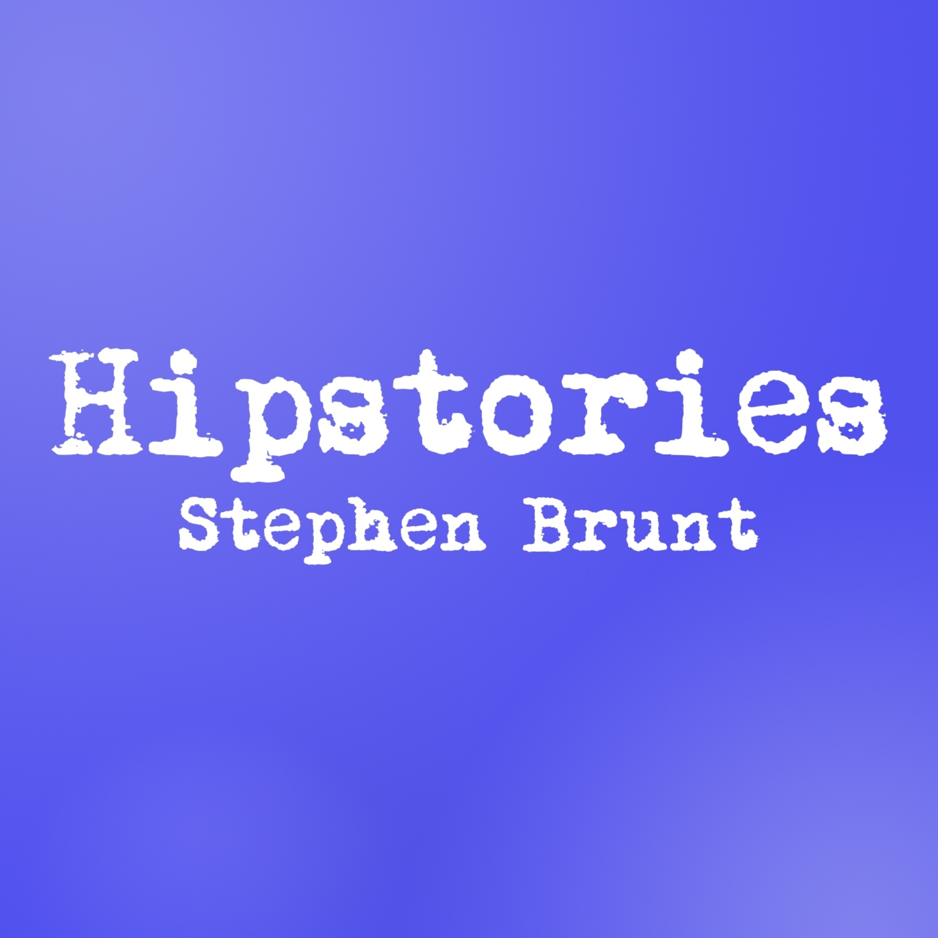 Hipstories - Stephen Brunt