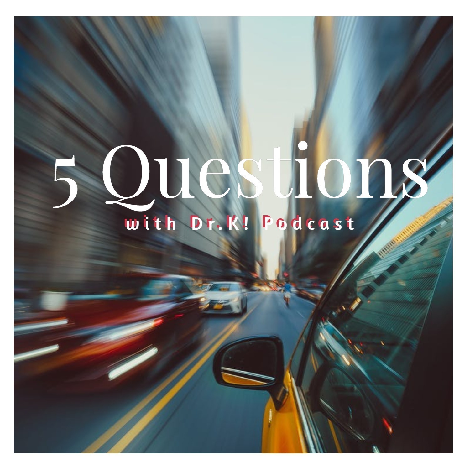 5 Questions with Dr. K!