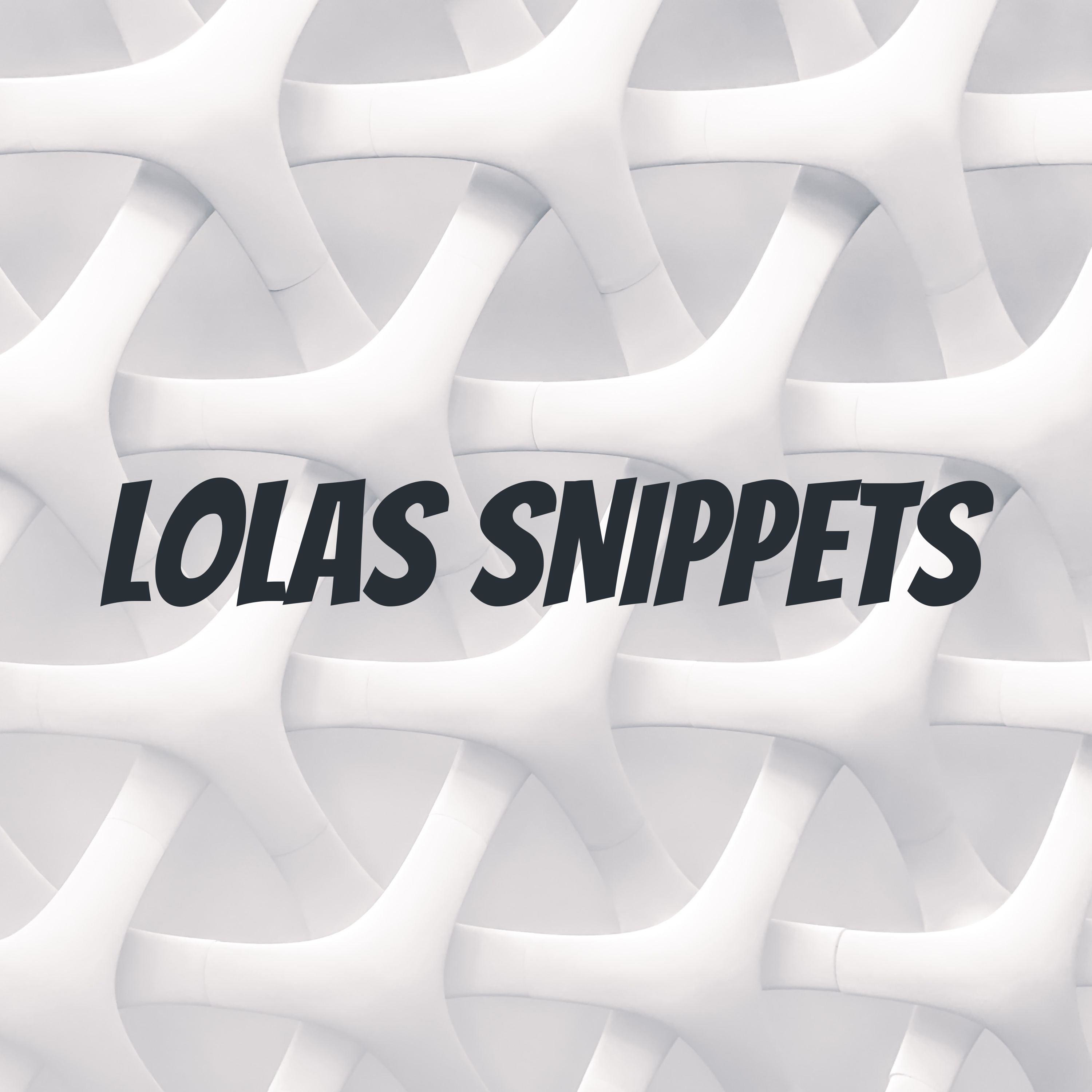 LOLAS SNIPPETS