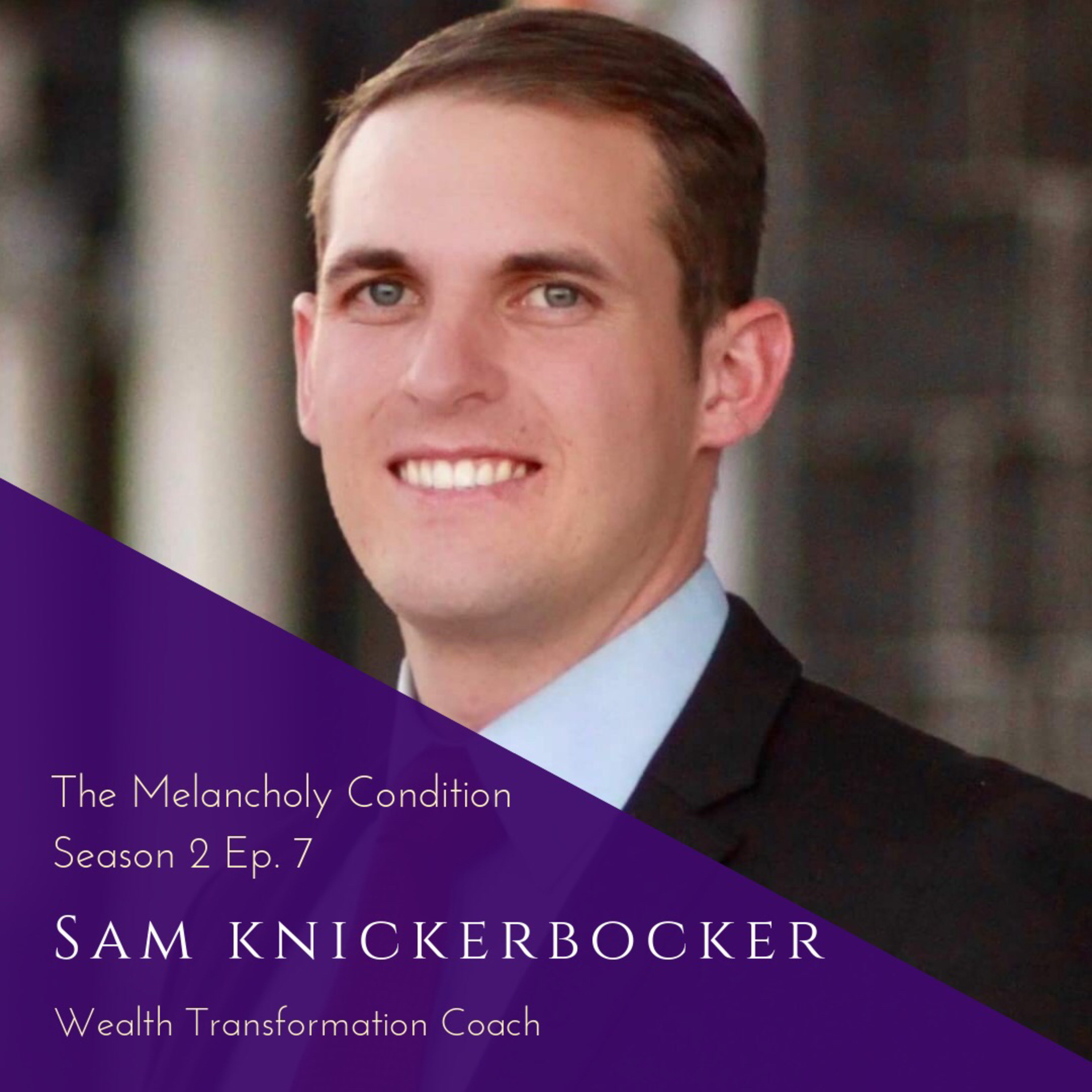 S2E7 - The Melancholy Condition with Sam Knickerbocker episode artwork