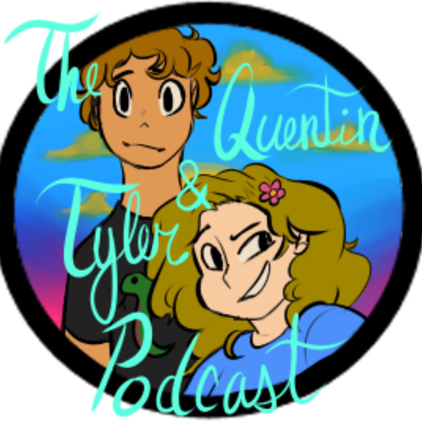 The Quentin and Tyler Podcast