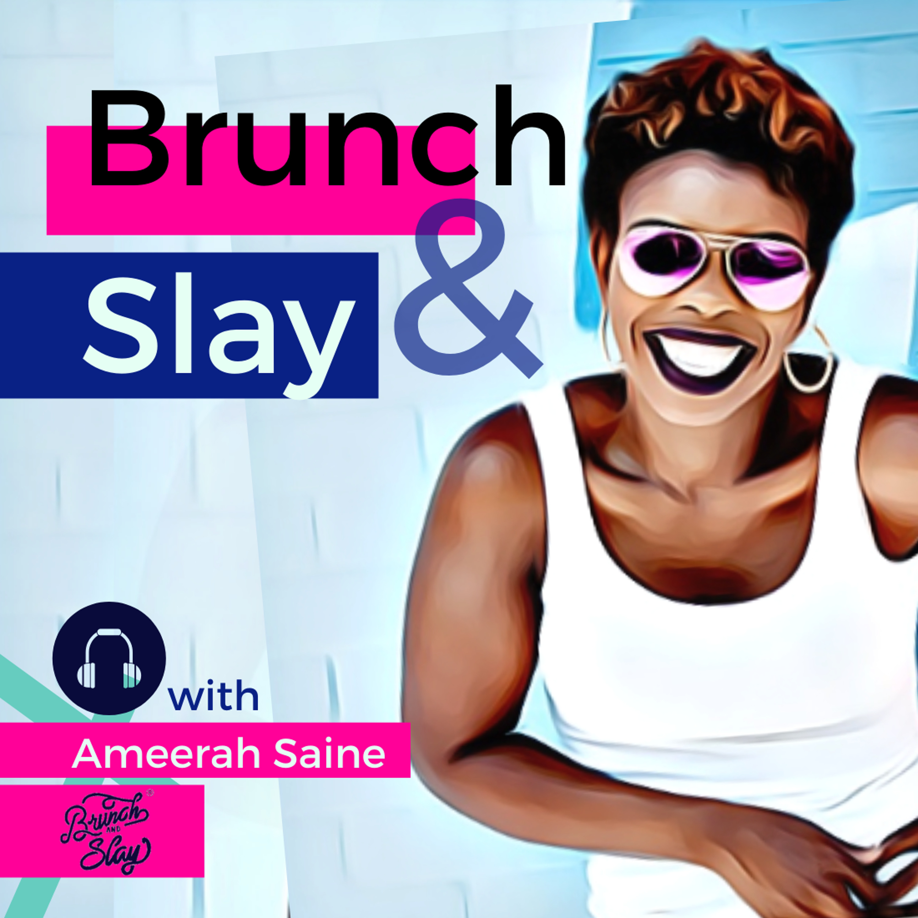 Brunch and Slay Podcast