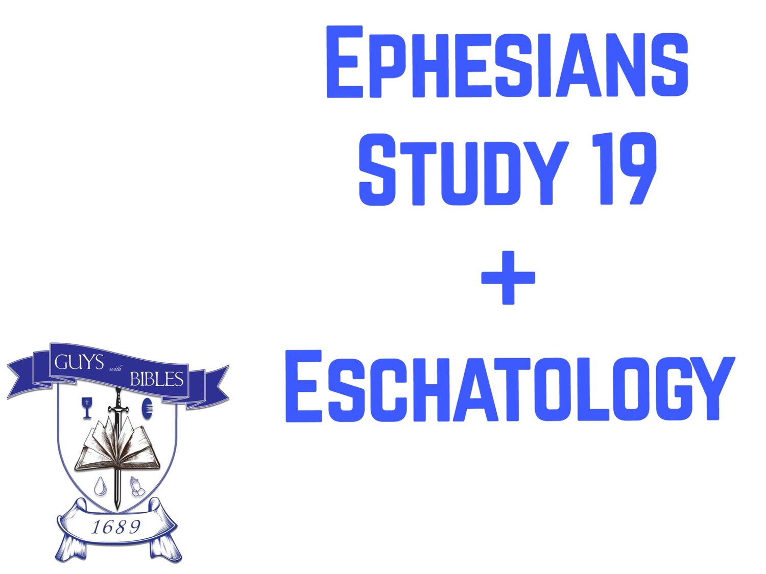 Ephesians 19 plus Eschatology