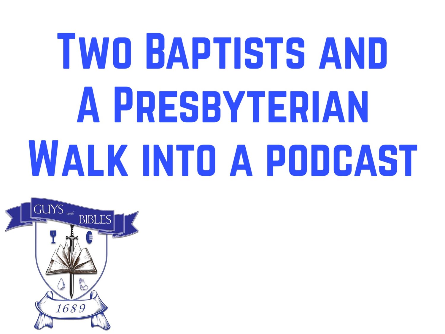 Two Baptists and a Presbyterian Walk into a Podcast