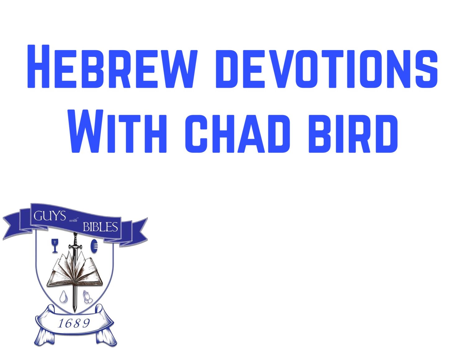 Hebrew Devotions with Chad Bird