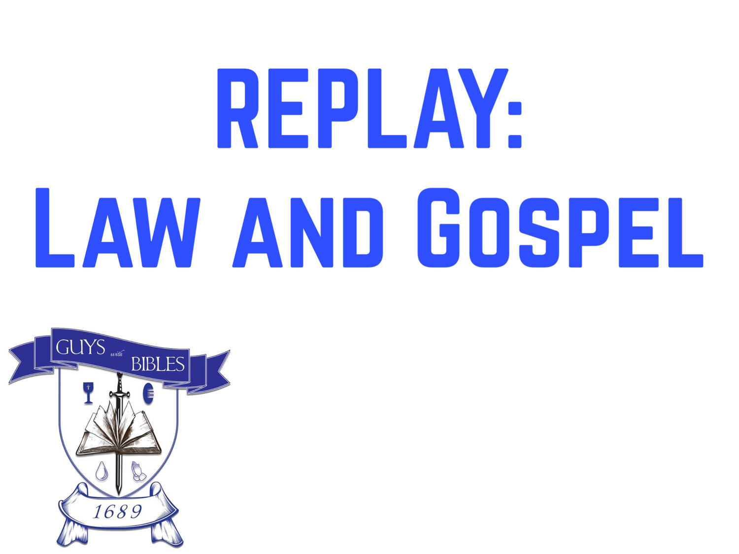 REPLAY: Law and Gospel