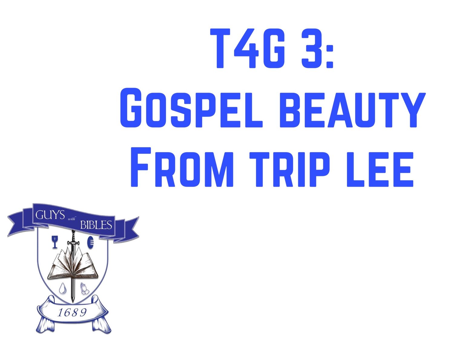 T4G 3: Gospel Beauty from Trip Lee