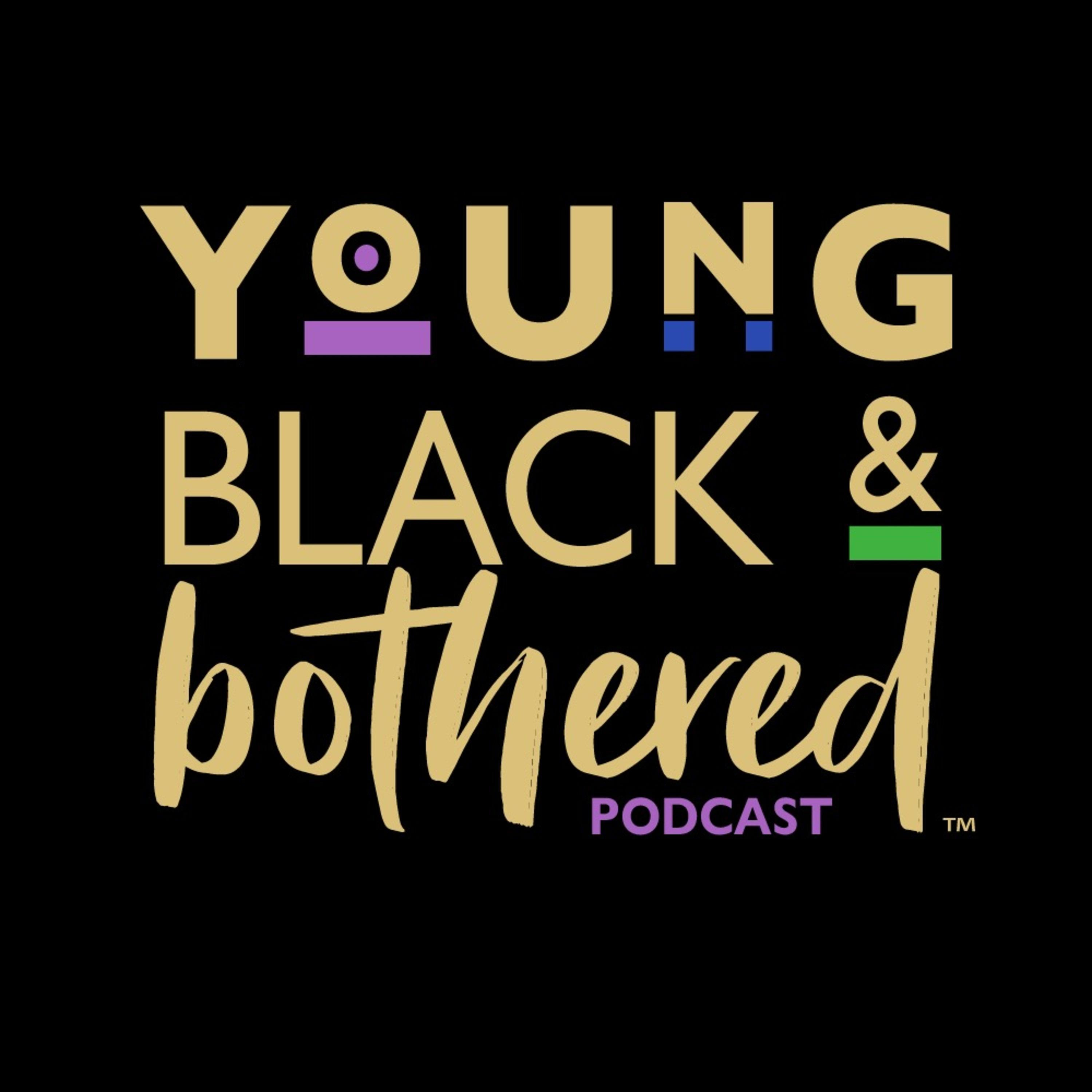 Young Black & Bothered