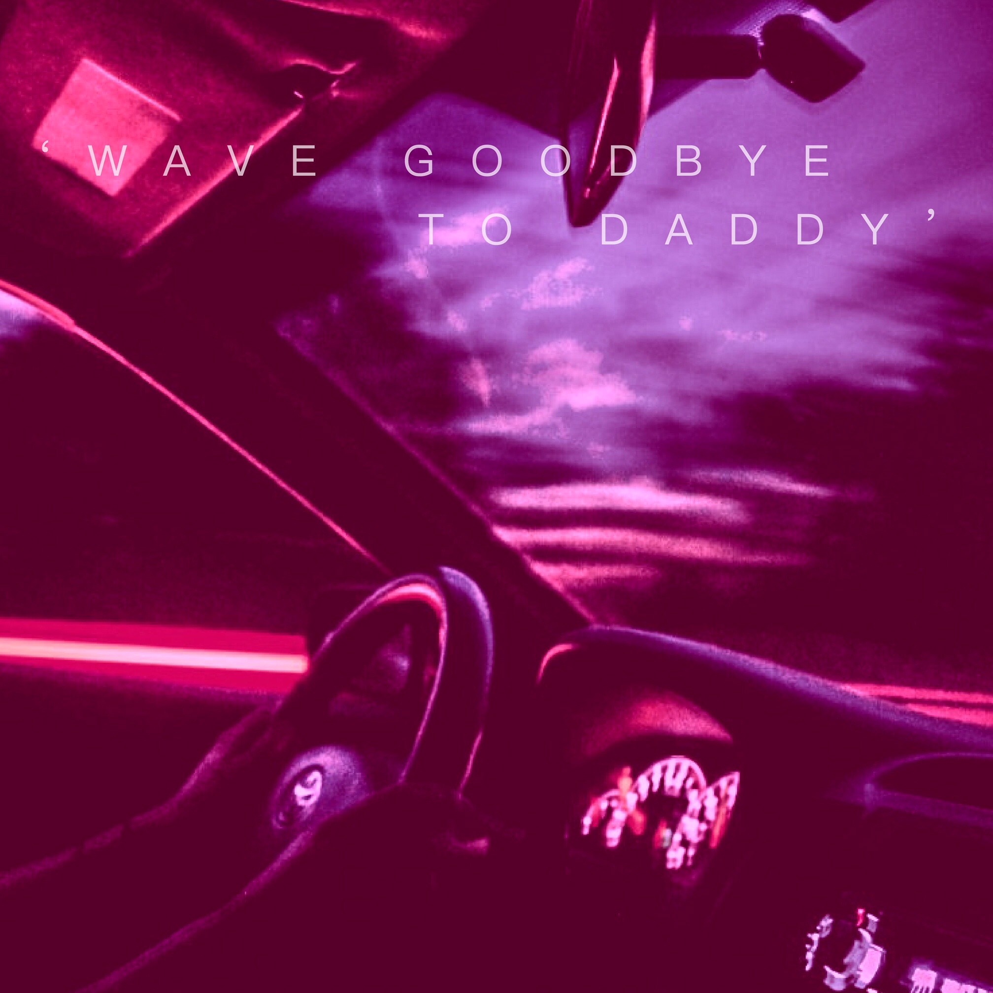 WAVE GOODBYE TO DADDY