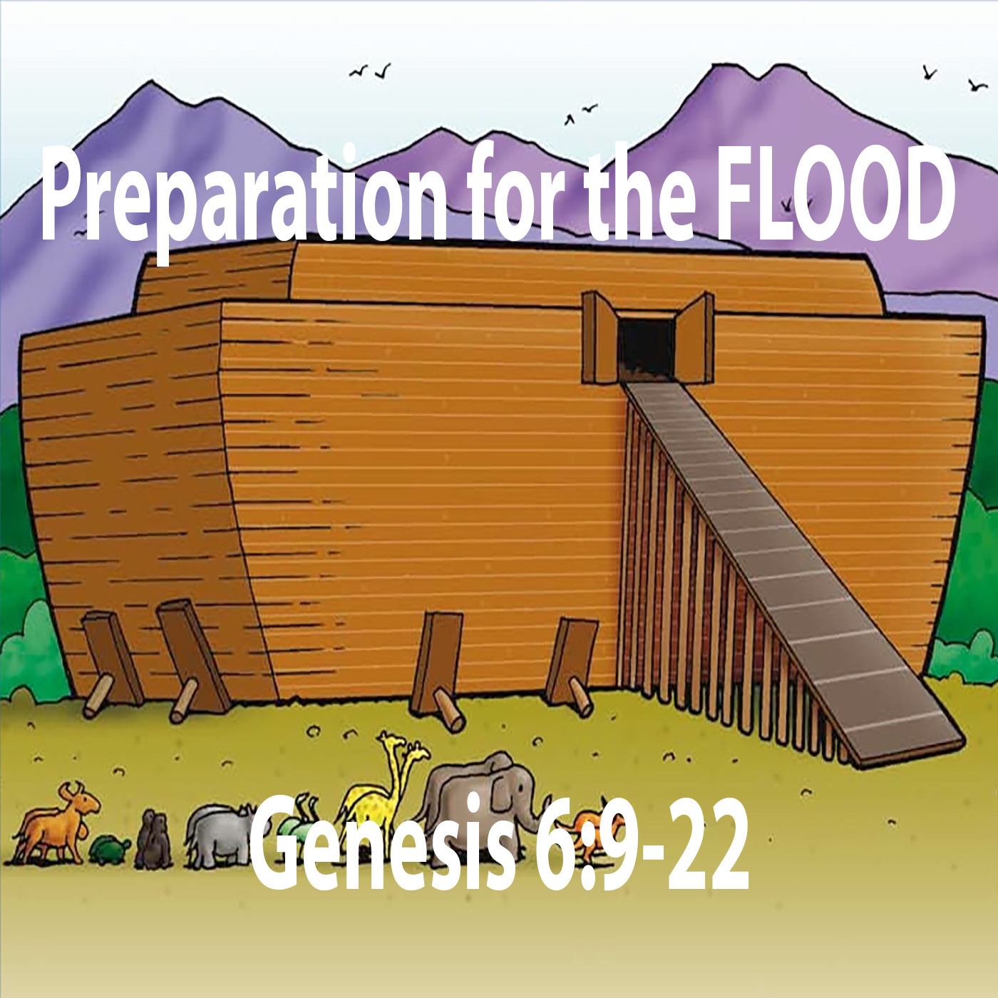 Preparation for the FLOOD | Genesis 6:9-22 | Study of Genesis episode artwork