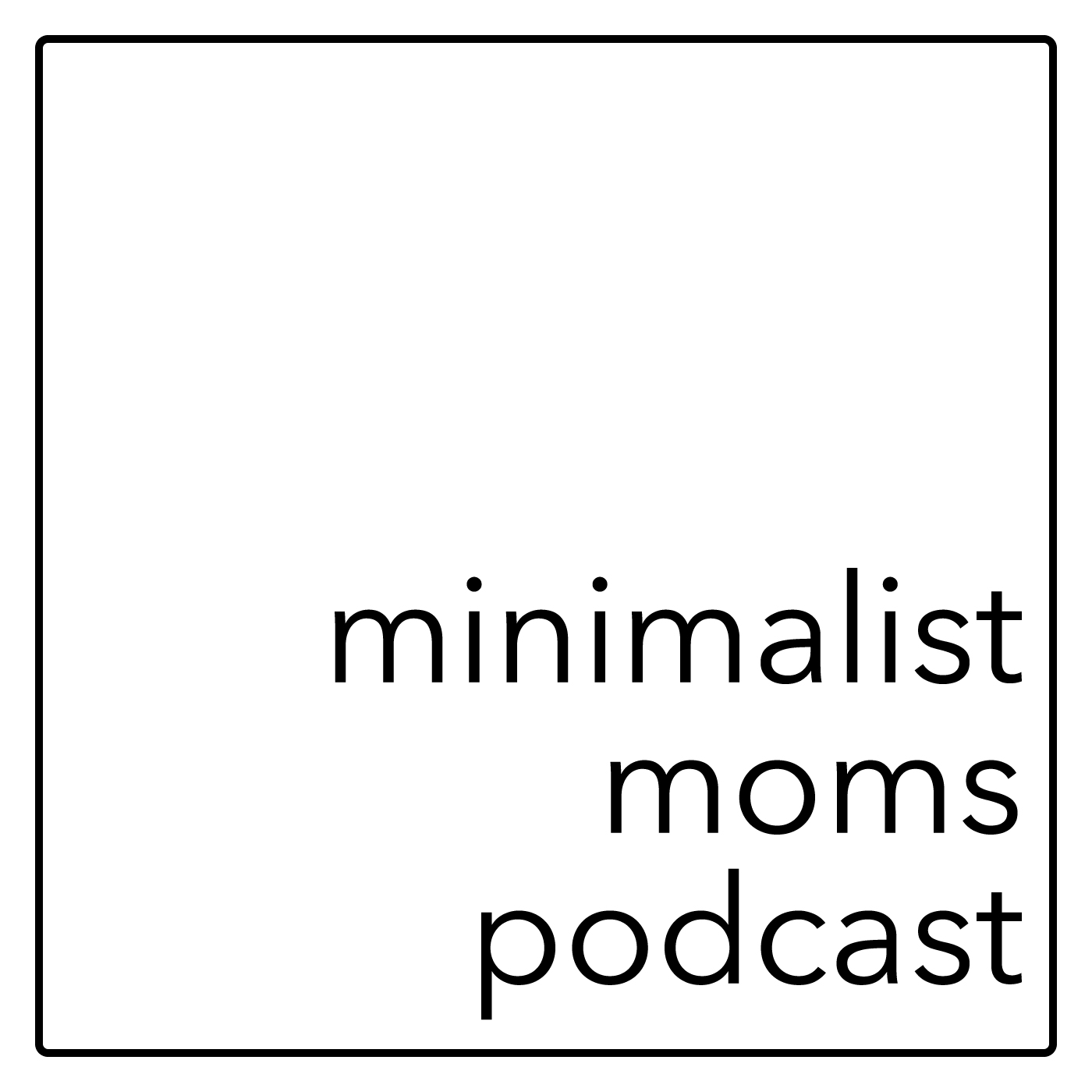 Minimalist Moms Podcast