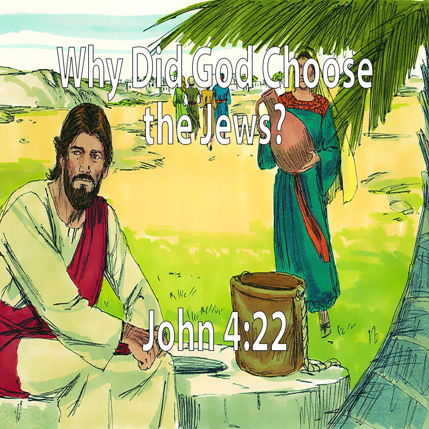 Why did God choose the Jews? And are they still important? | John 4:22 episode artwork
