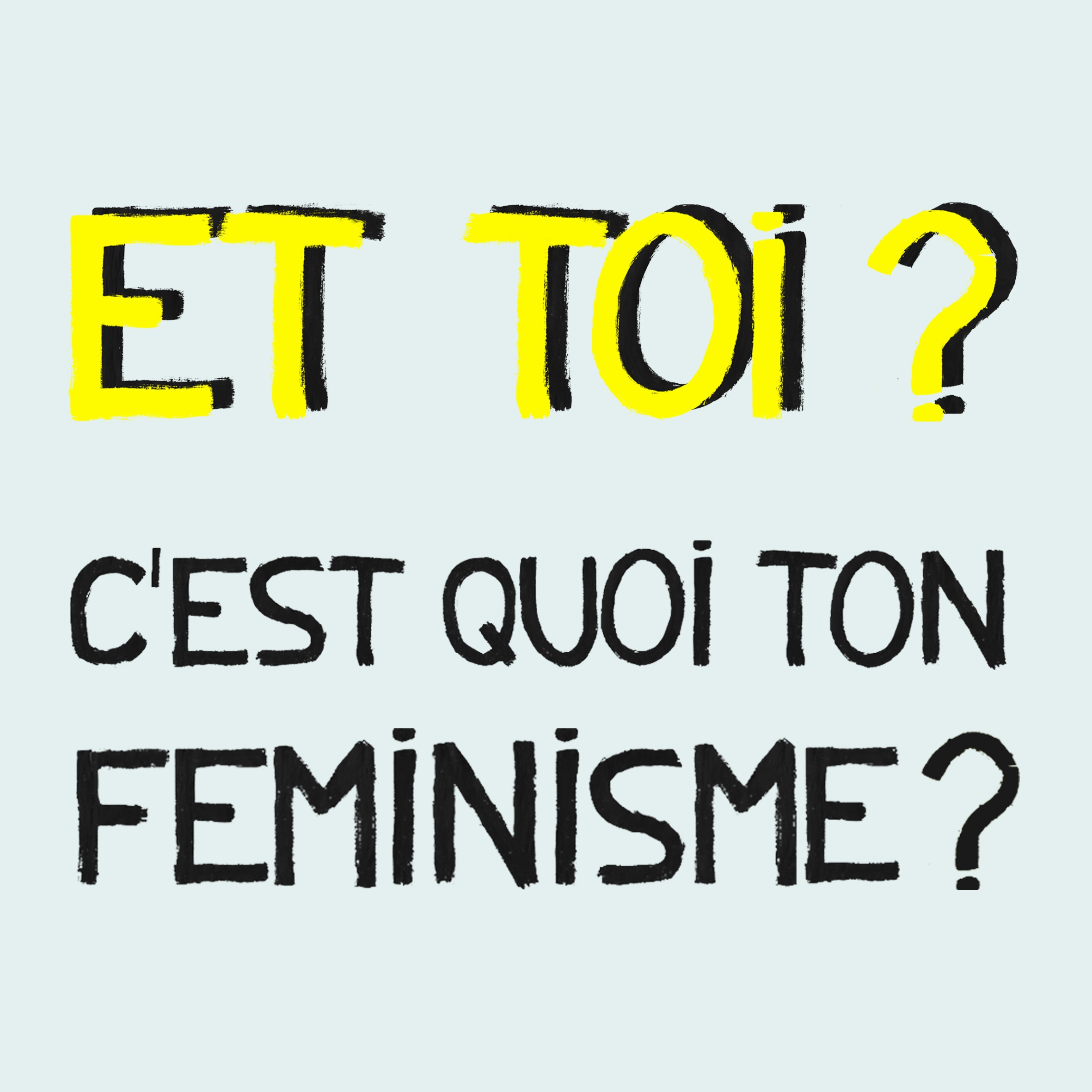 Illustration du podcast Et toi, c'est quoi ton féminisme ?