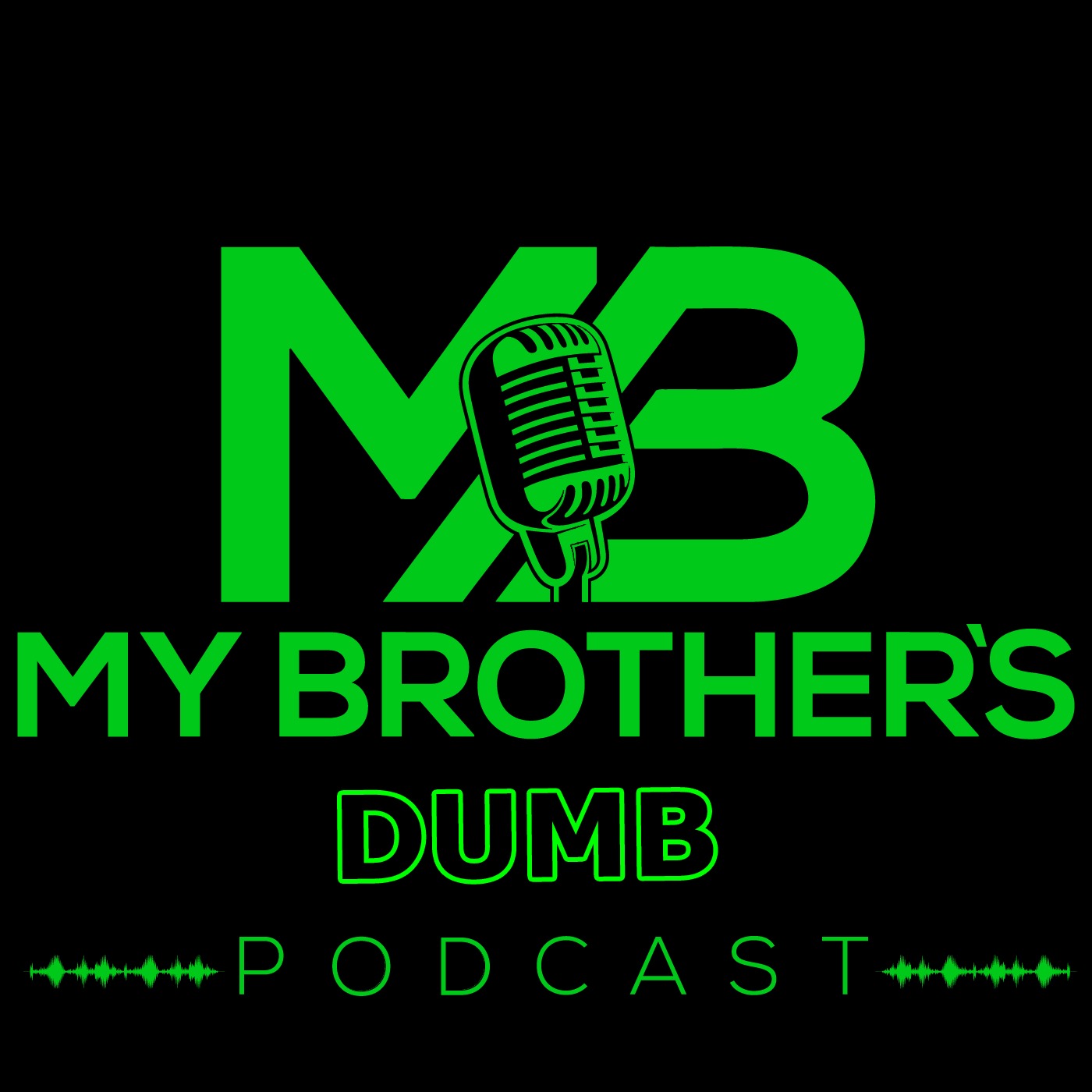 My Brother\'s Dumb Podcast