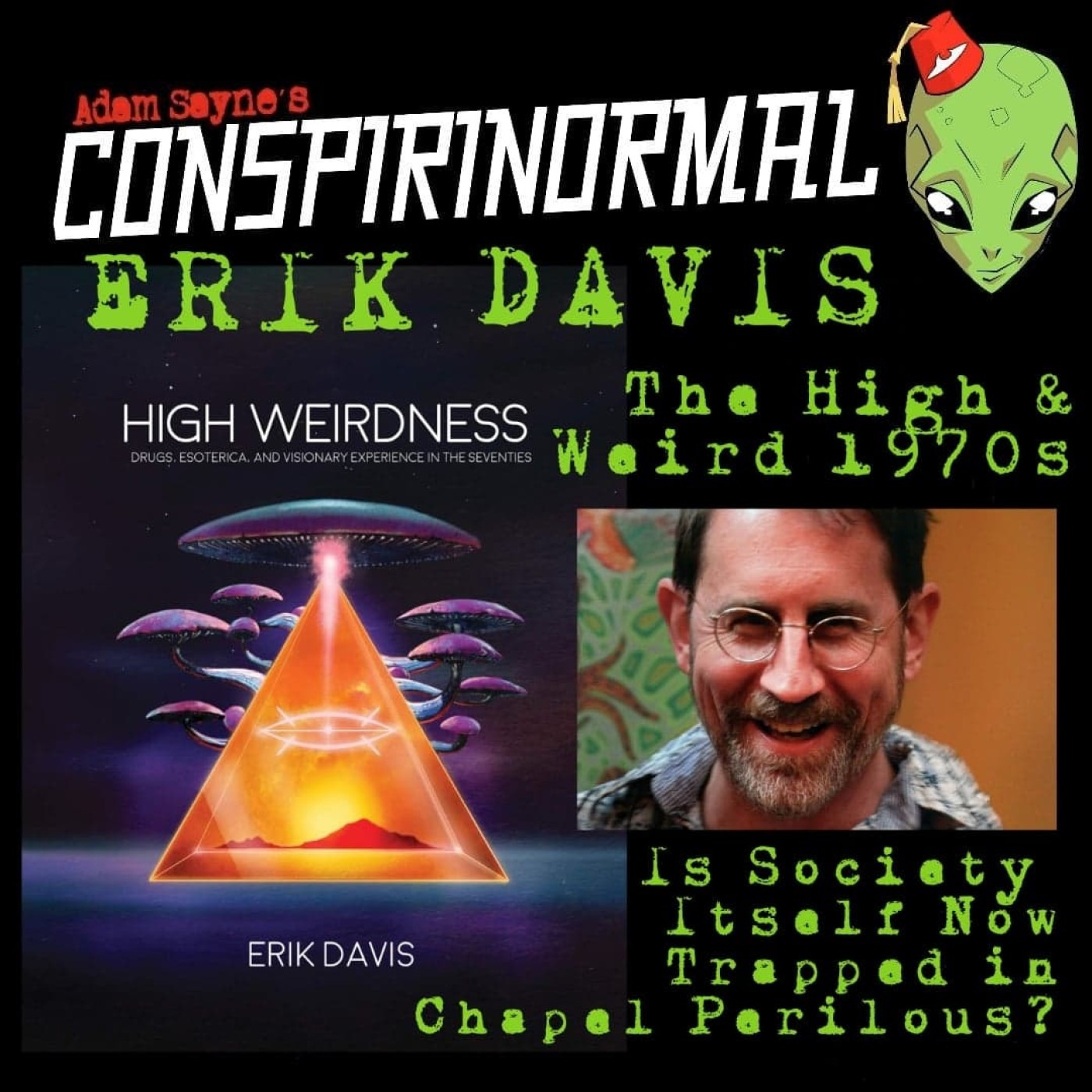 Conspirinormal 342- Erik Davis (High Wierdness and the Conspiracy Chapel Perilous)