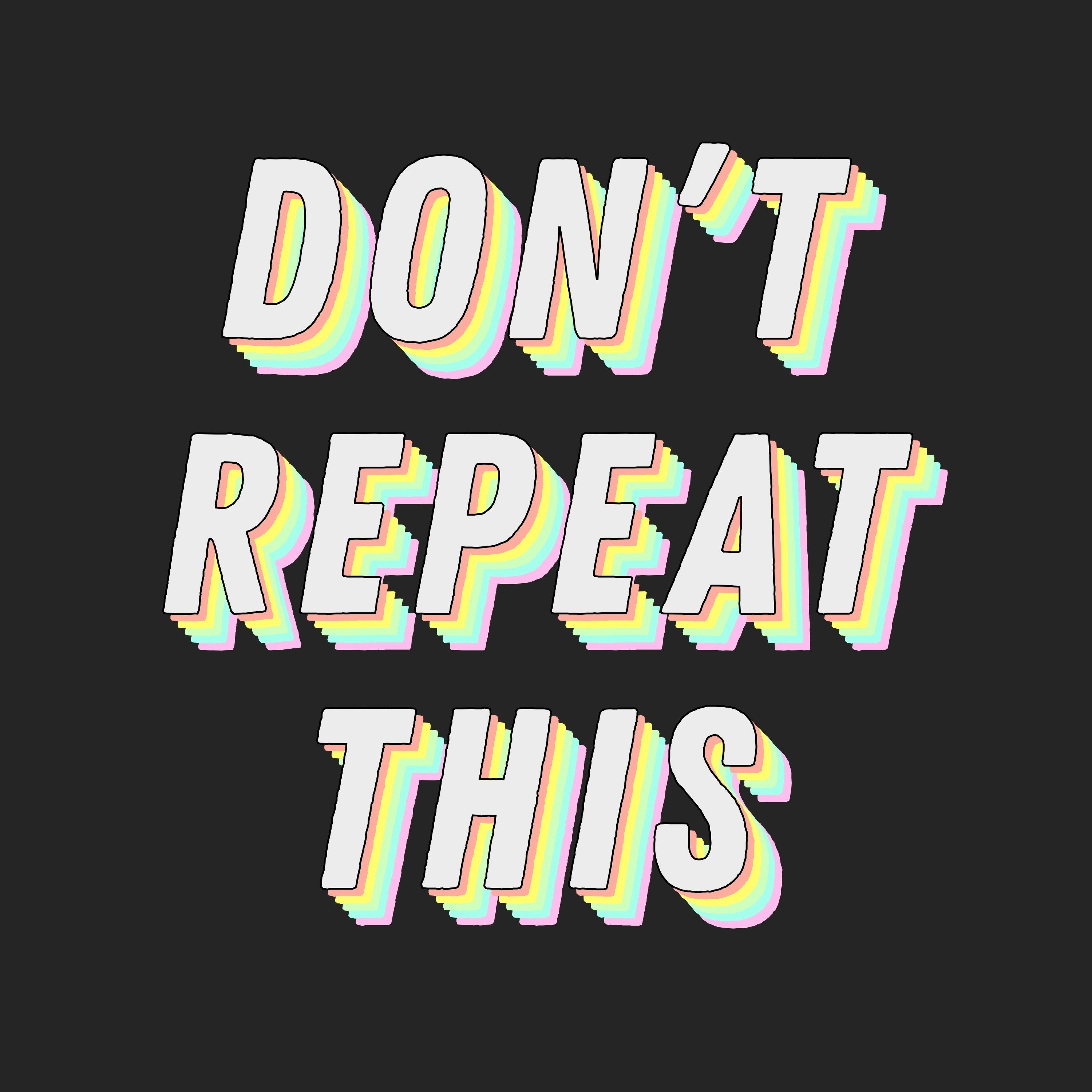 Don\'t Repeat This
