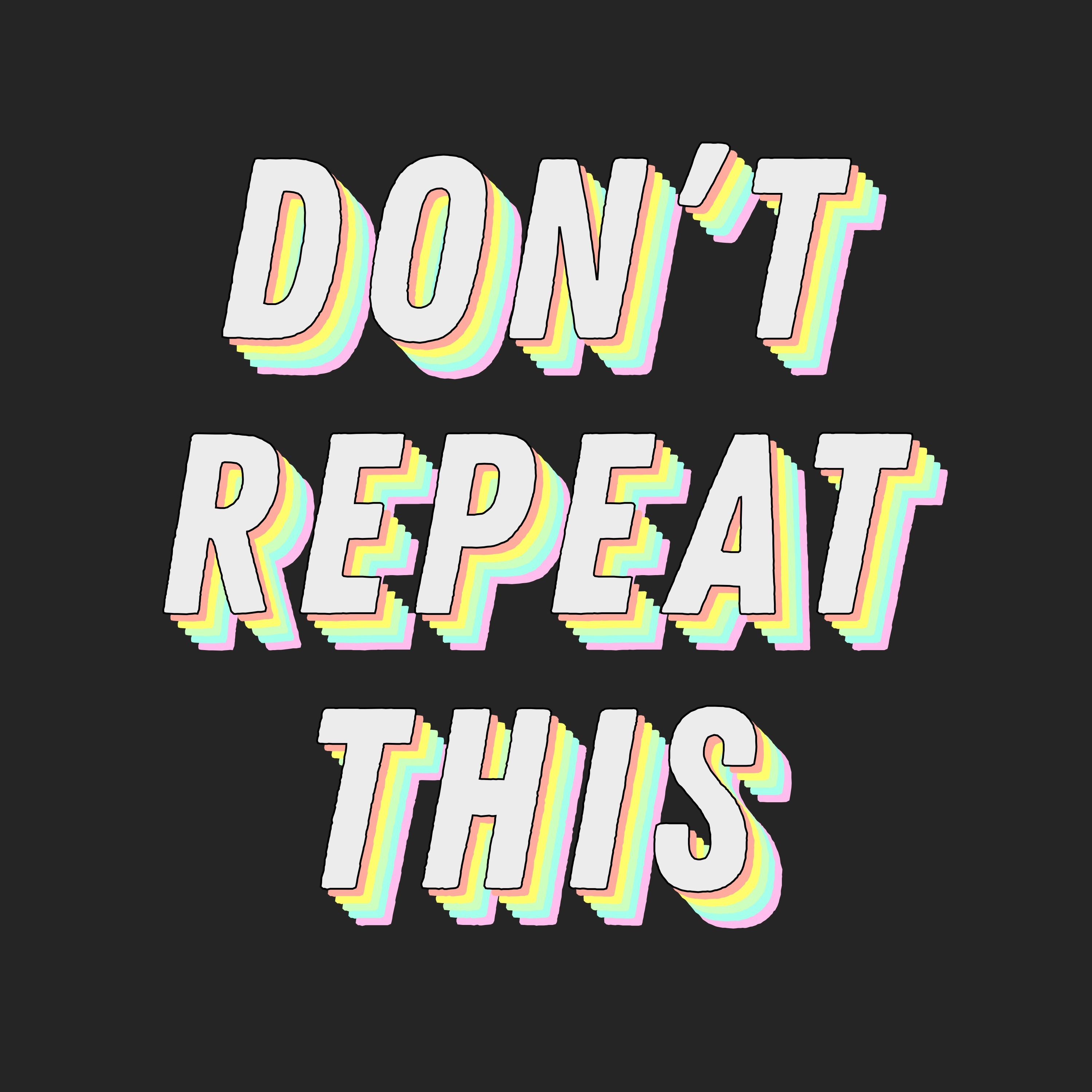 Don\'t Repeat This