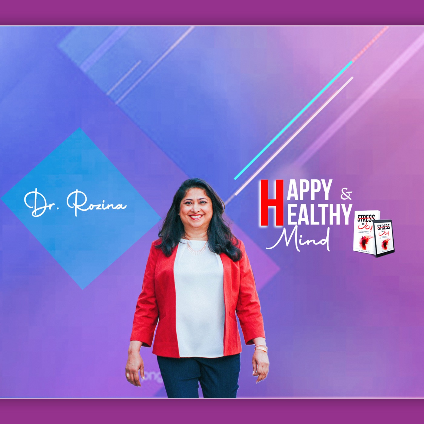 Happy and Healthy Mind with Dr. Rozina