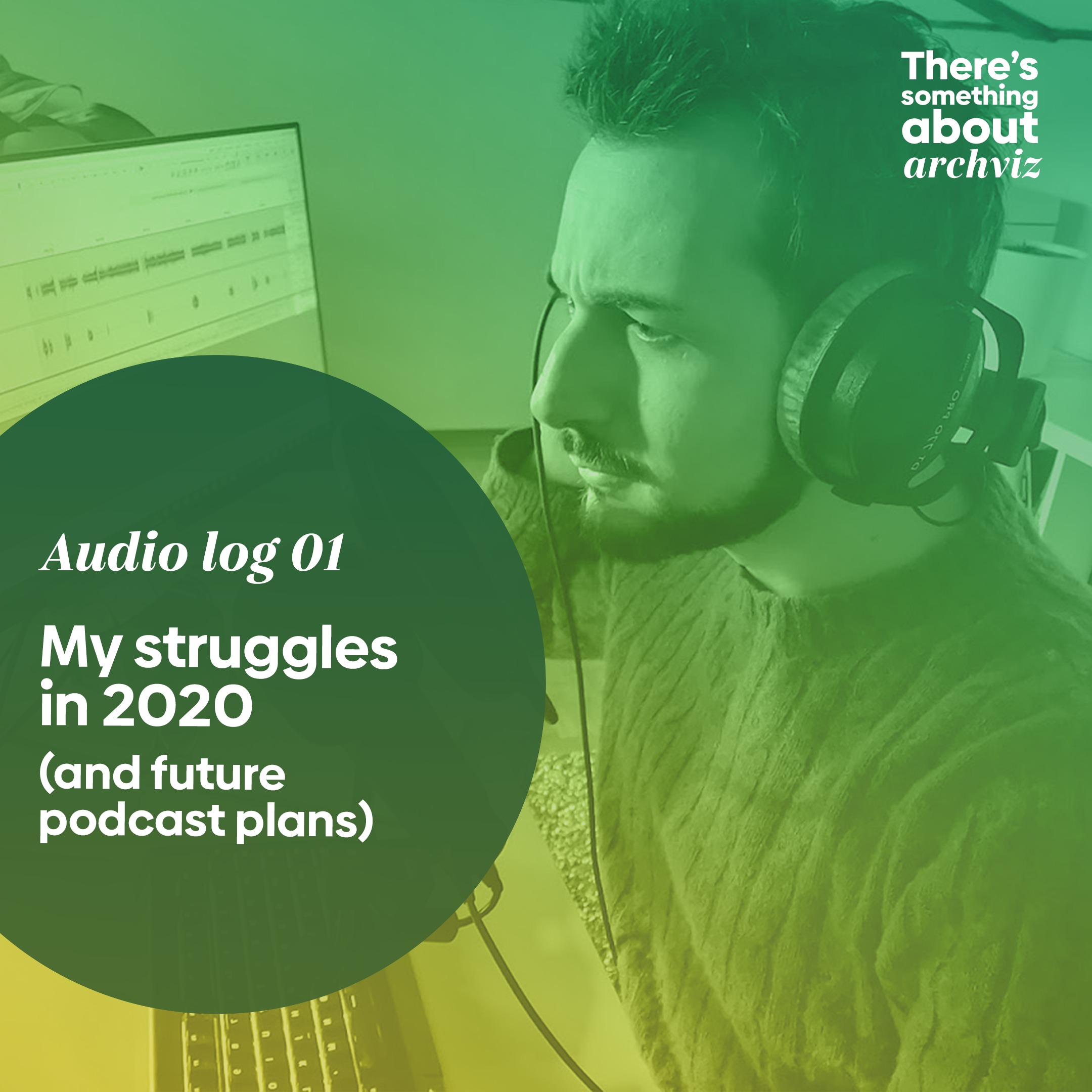 Audiolog 01 - My Struggles in 2020 (and future podcast plans)