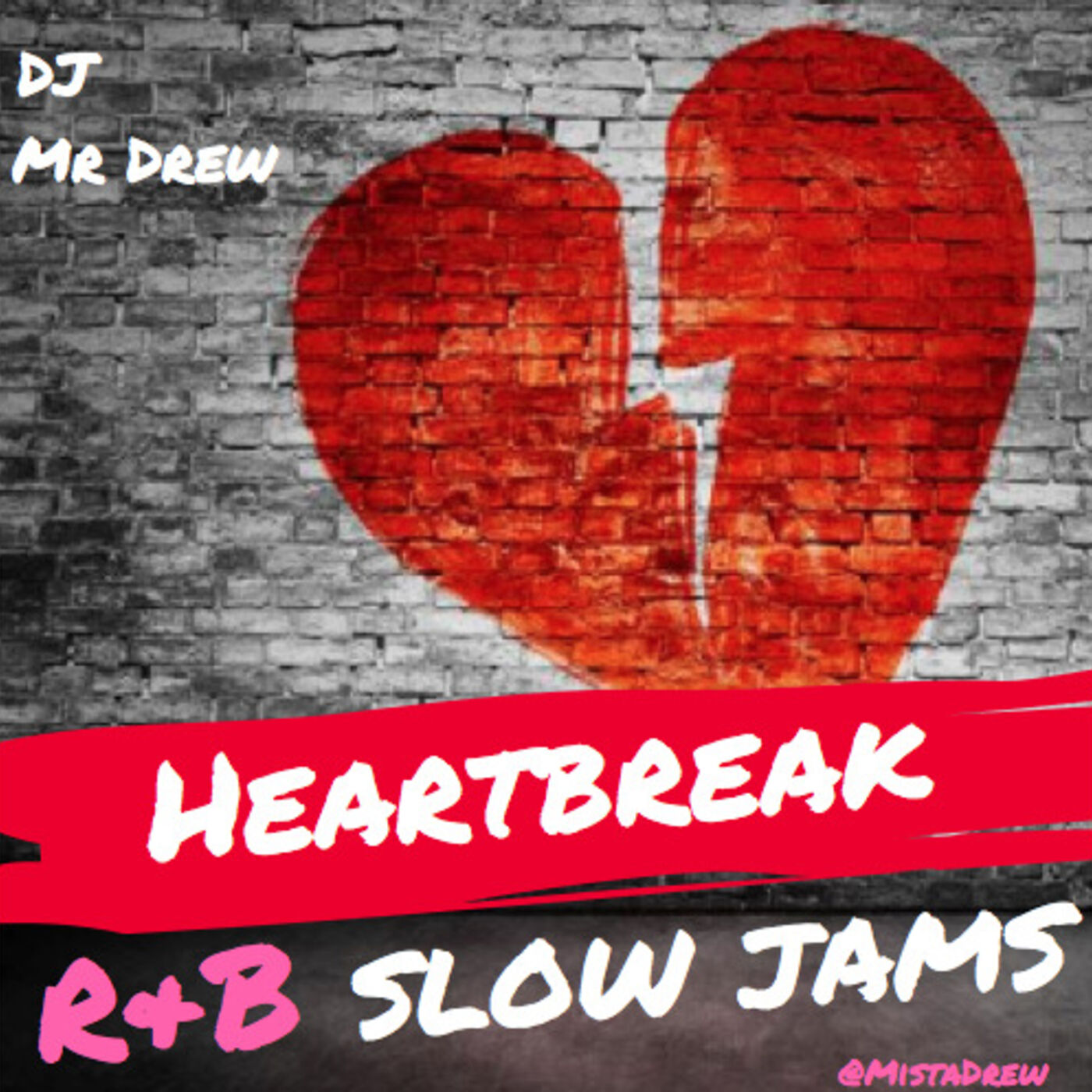 Valentine's Day Mix - Heartbreak R&B Slow jams - Mixed by DJ Mr Drew