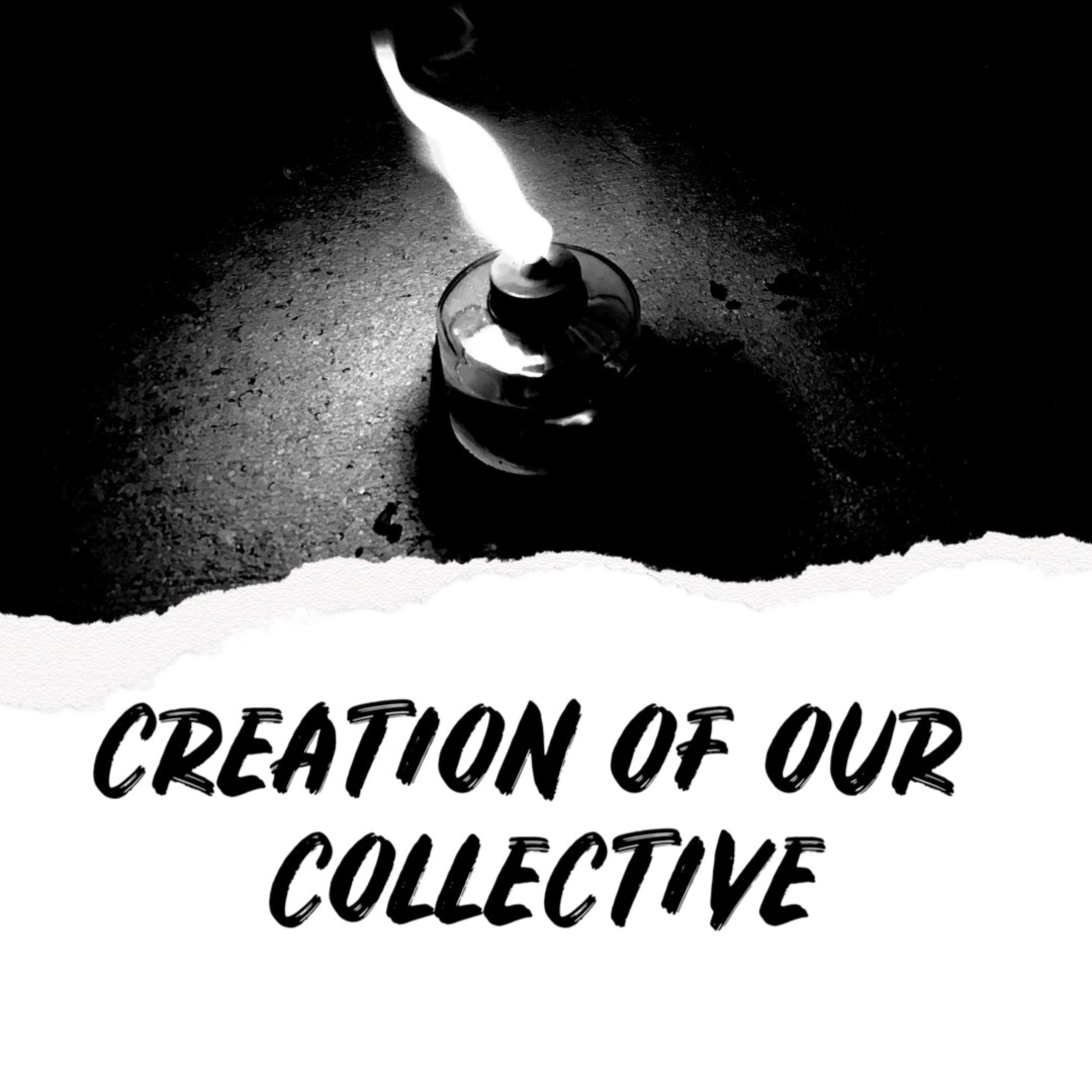 Creation of Our Collective