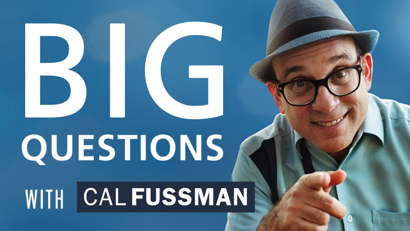 Big Questions with Cal Fussman