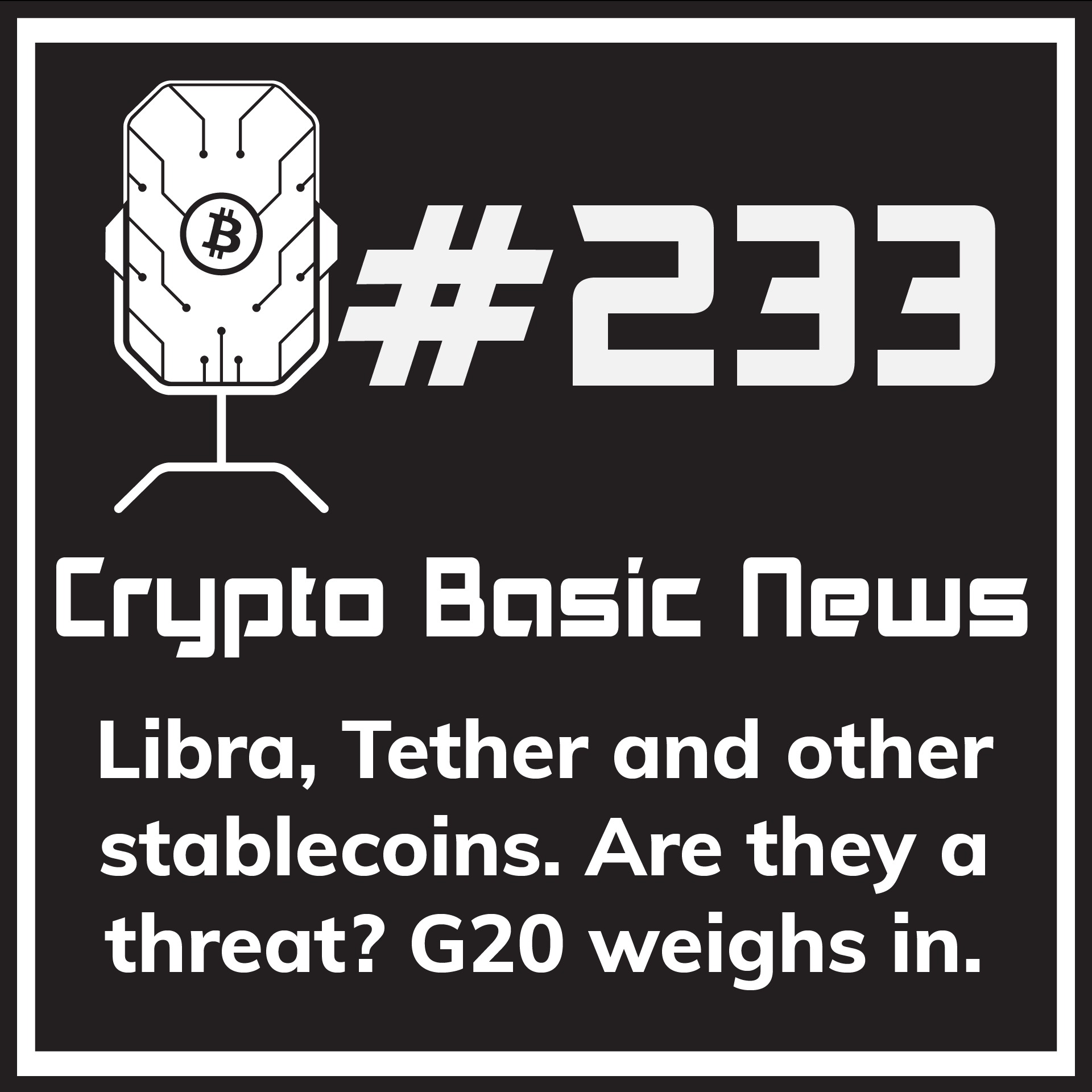 Episode 233 - Are Tether, Libra, and other Stablecoins a threat to Fiat?