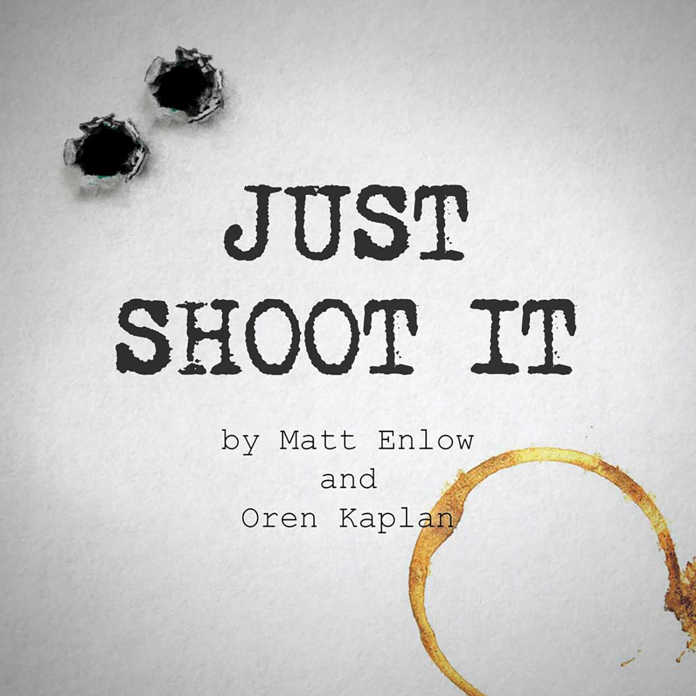 Just Shoot It: A Podcast about Filmmaking, Screenwriting and Directing