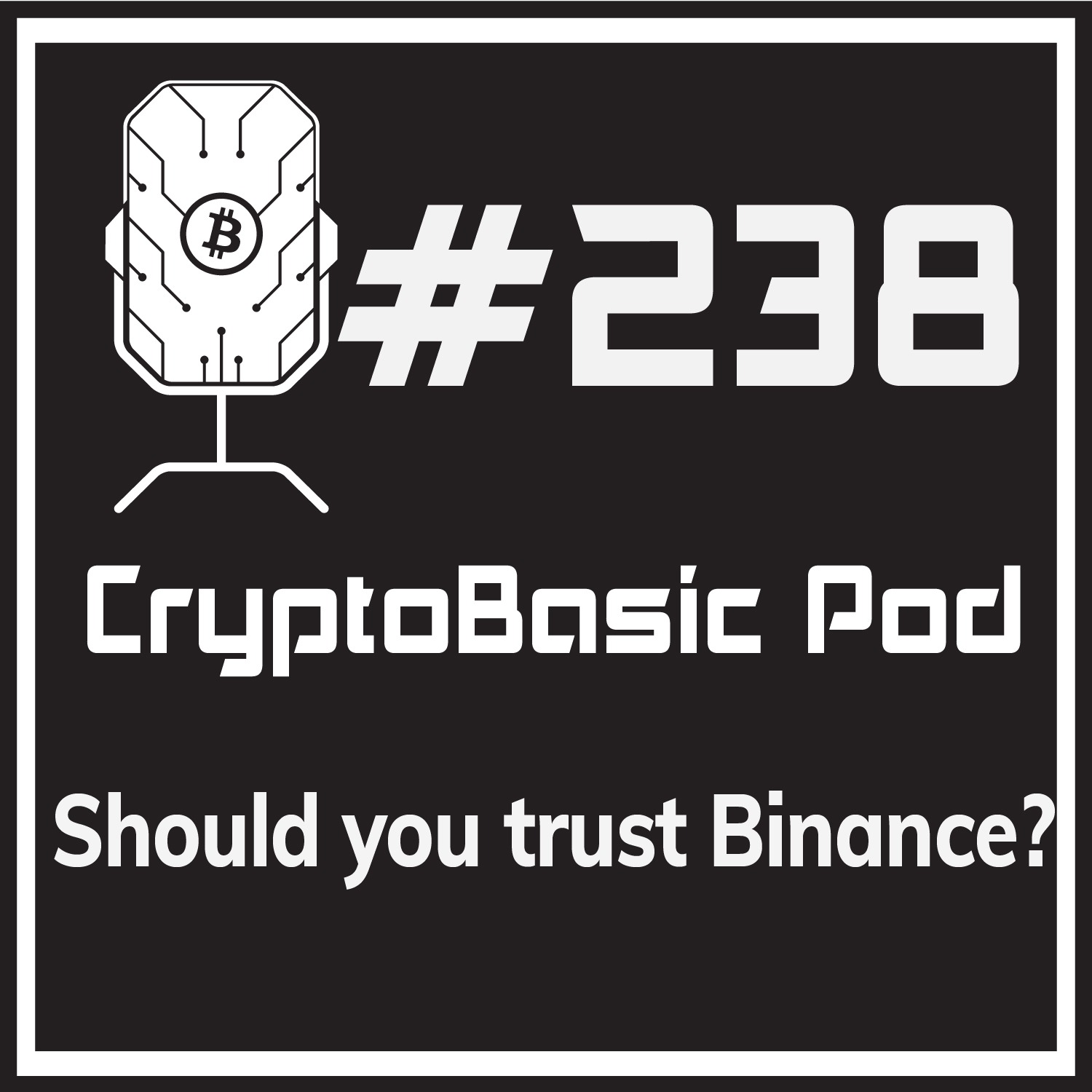 Episode 238 - Should you trust Binance?