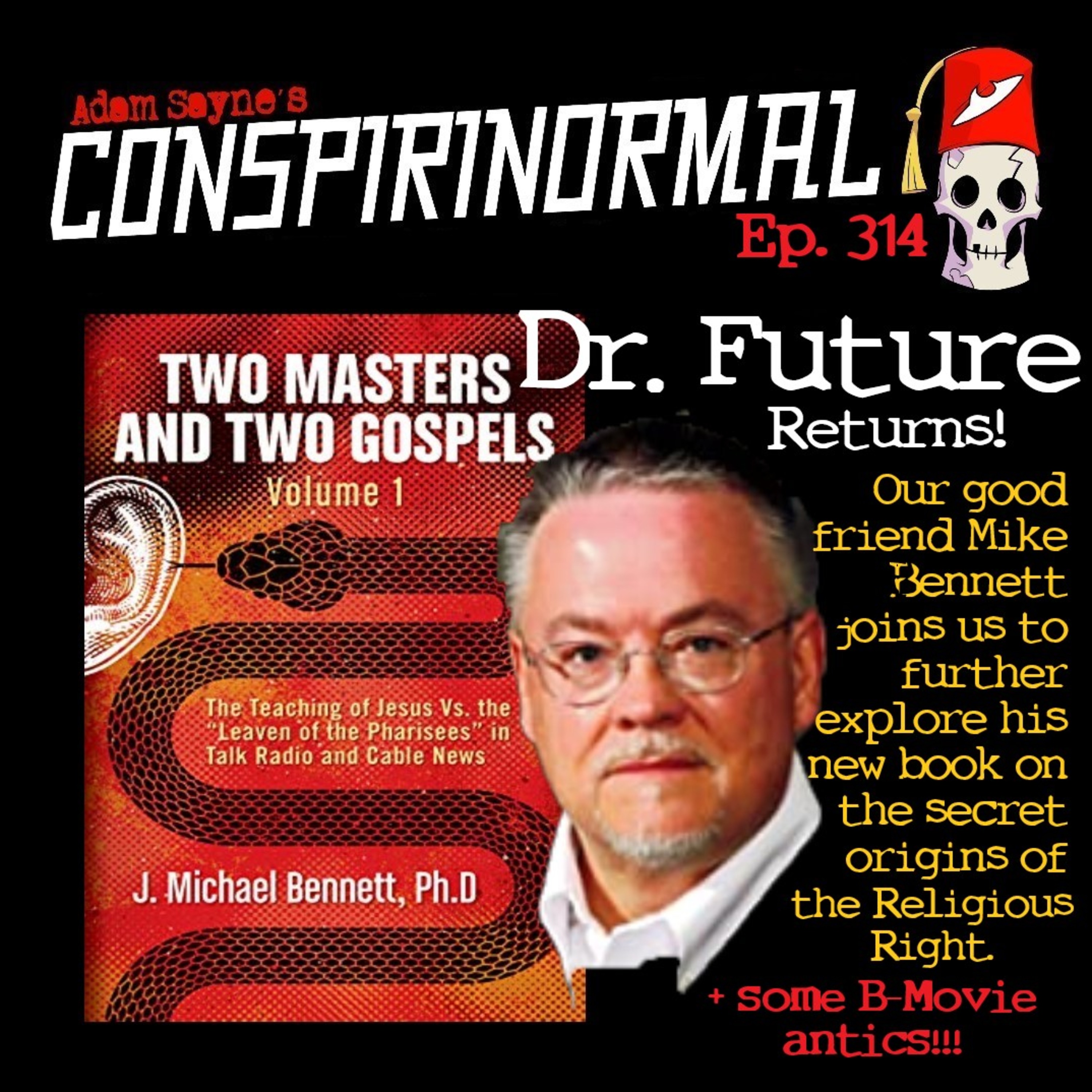 Conspirinormal Episode 314- Dr. Future 9 (Two Masters and Two Gospels Part 2)