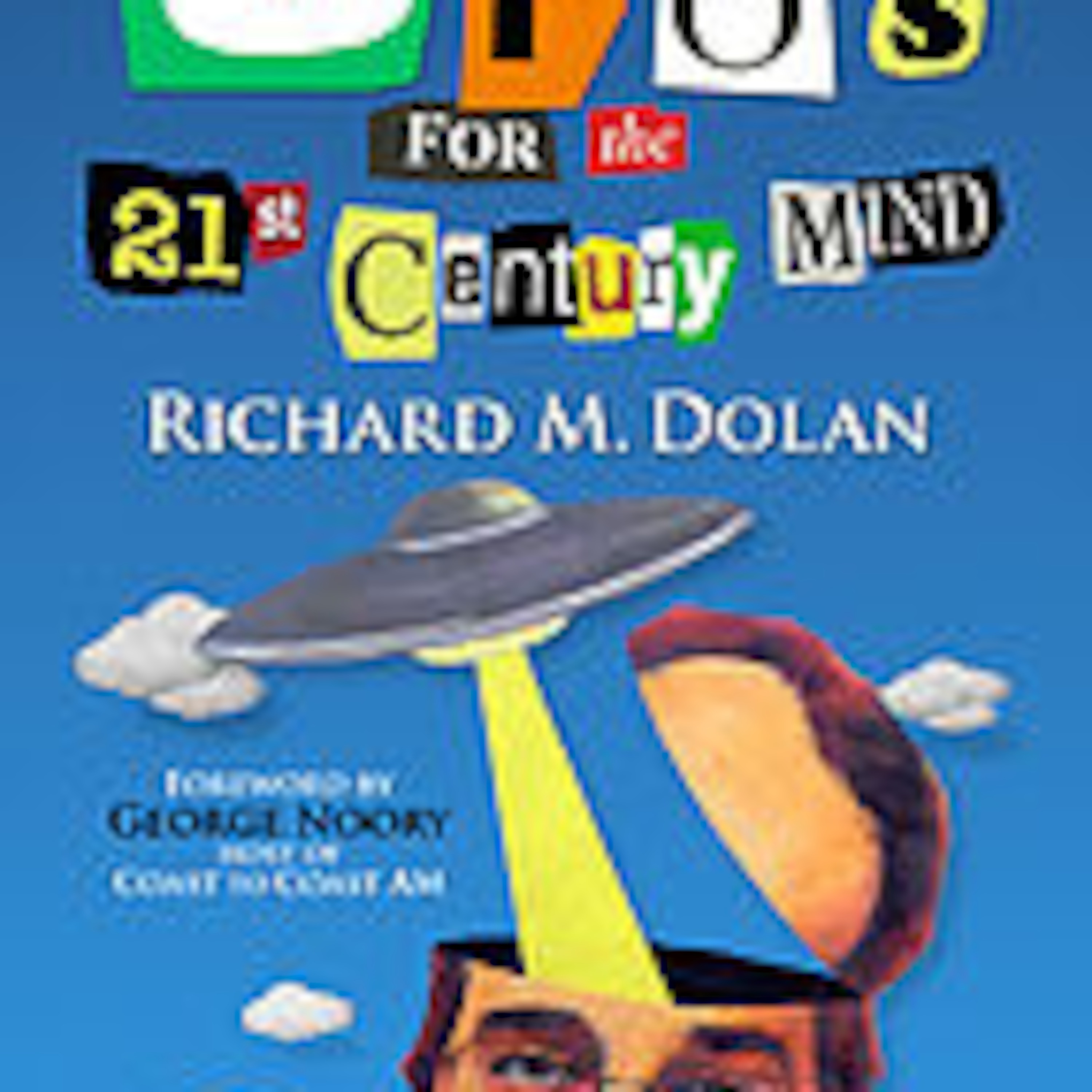 Conspirinormal Episode 126- Richard Dolan (UFOs for the 21st Century Mind)
