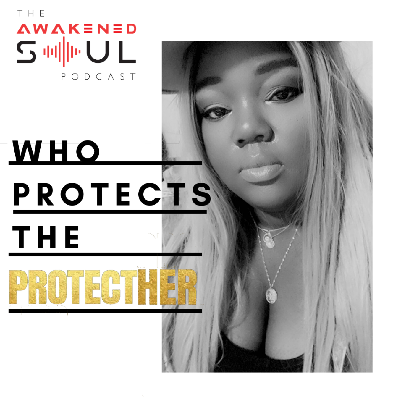The Awakened Soul: Who Protects The ProtectHer Vol 1. episode artwork