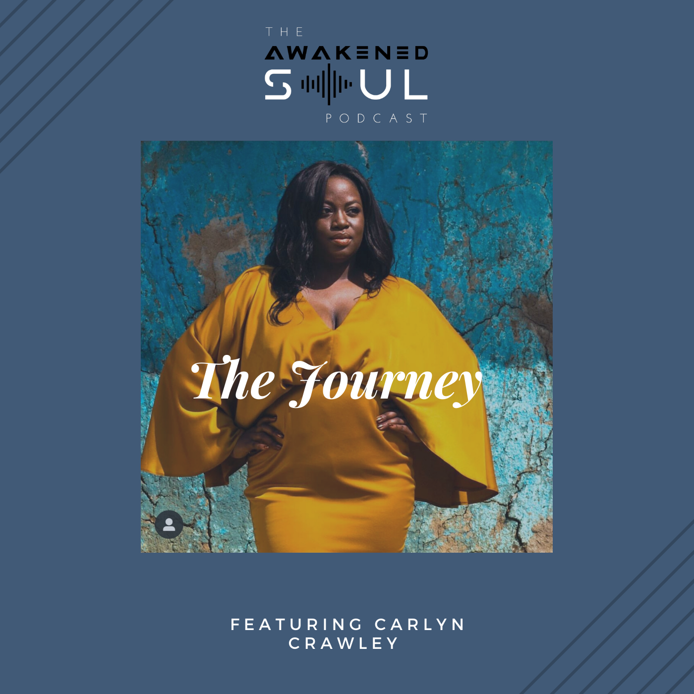 The Awakened Soul The Journey ft. Carlyn Crawley episode artwork